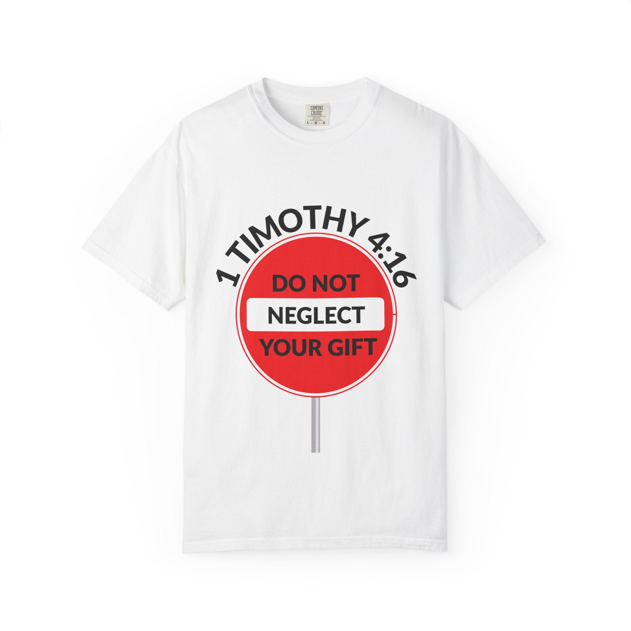 1 Timothy 4:16: 'Do Not Neglect Your Gift' - T-Shirt