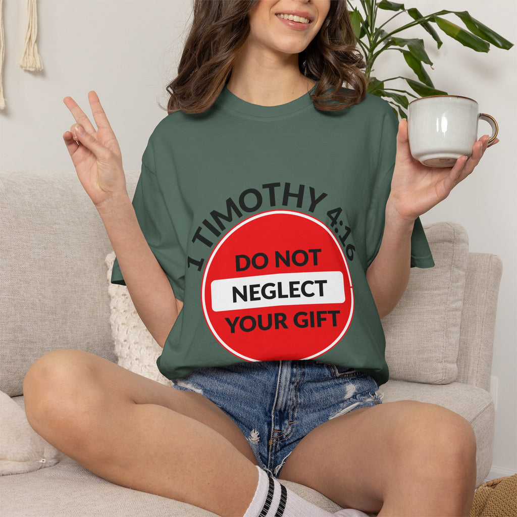 1 Timothy 4:16: 'Do Not Neglect Your Gift' - T-Shirt