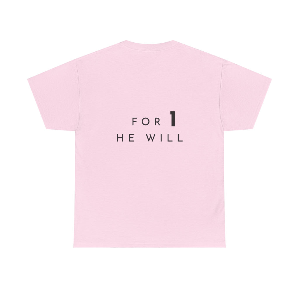'99: For 1 He Will' — T-Shirt