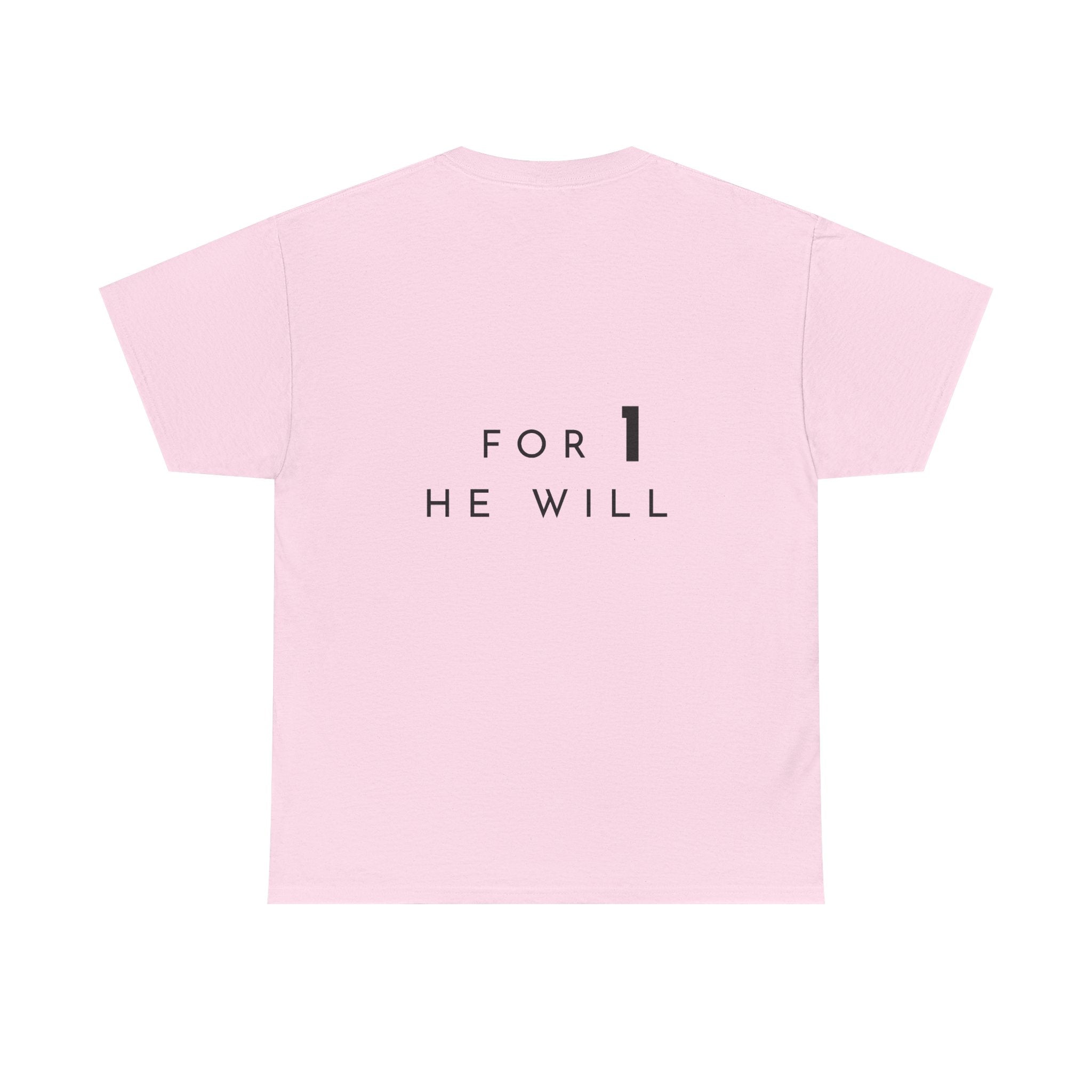 '99: For 1 He Will' — T-Shirt