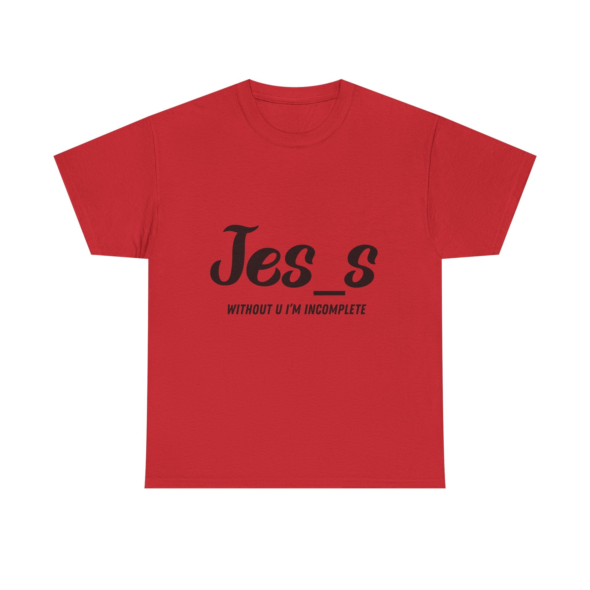 "Jes_s Without U I'm Incomplete" T-Shirt