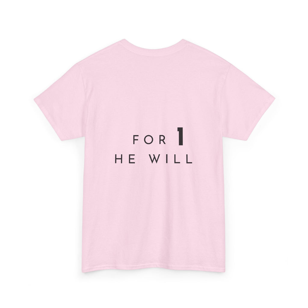 '99: For 1 He Will' — T-Shirt