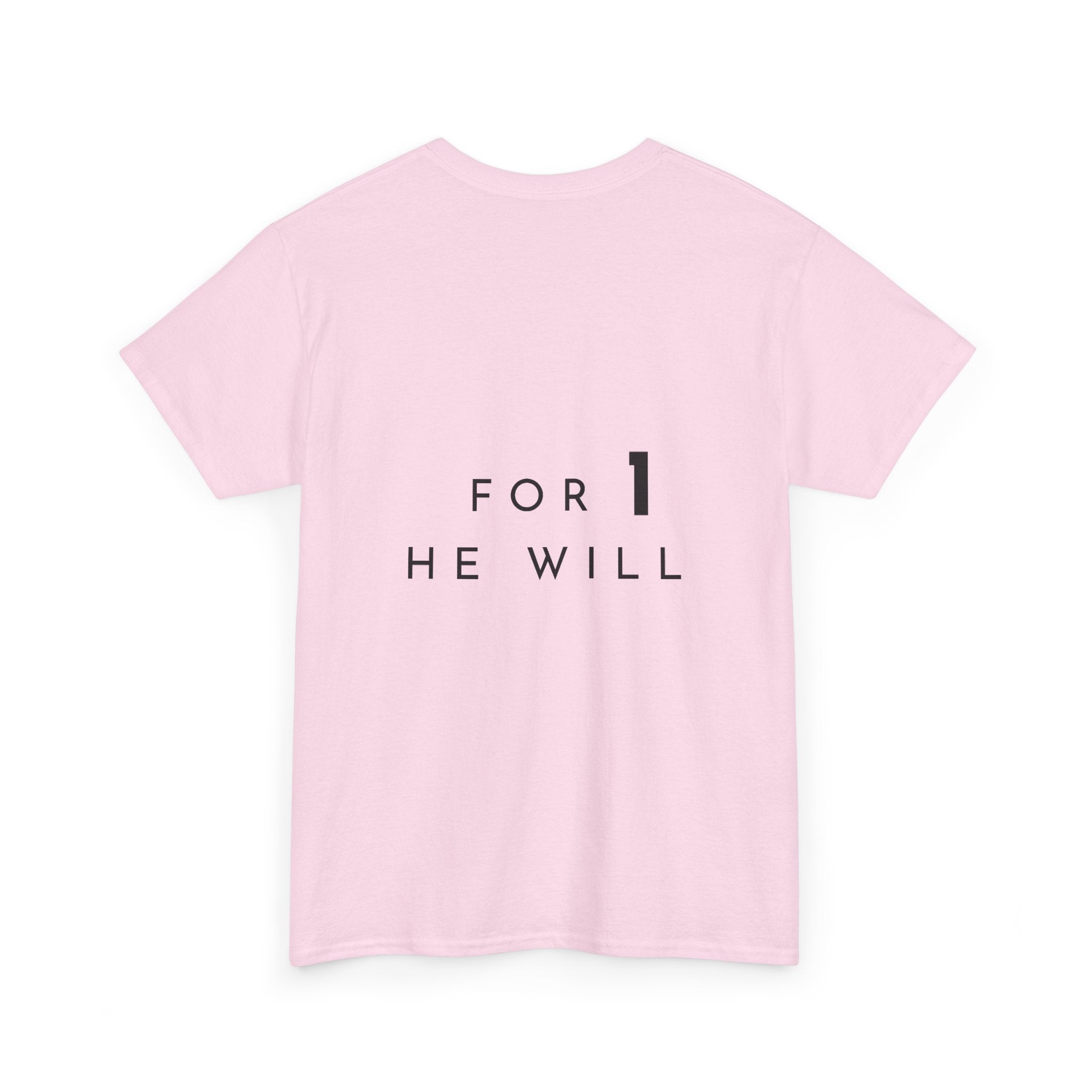 '99: For 1 He Will' — T-Shirt
