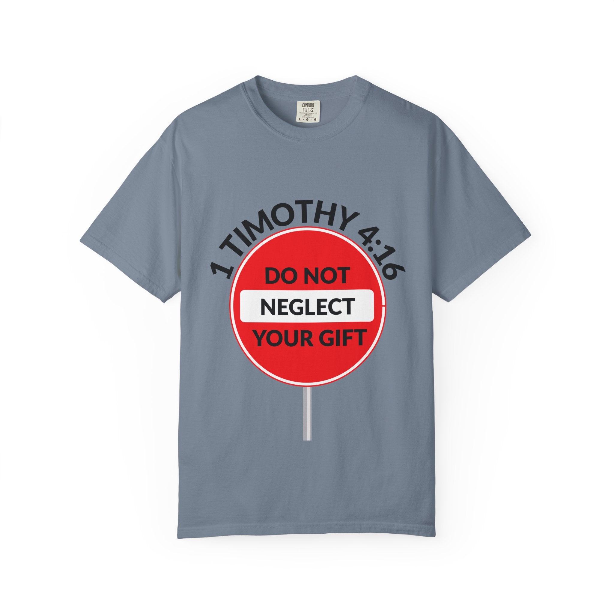 1 Timothy 4:16: 'Do Not Neglect Your Gift' - T-Shirt