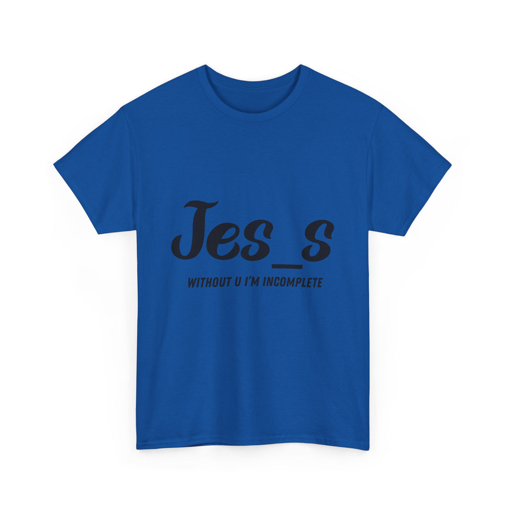 "Jes_s Without U I'm Incomplete" T-Shirt