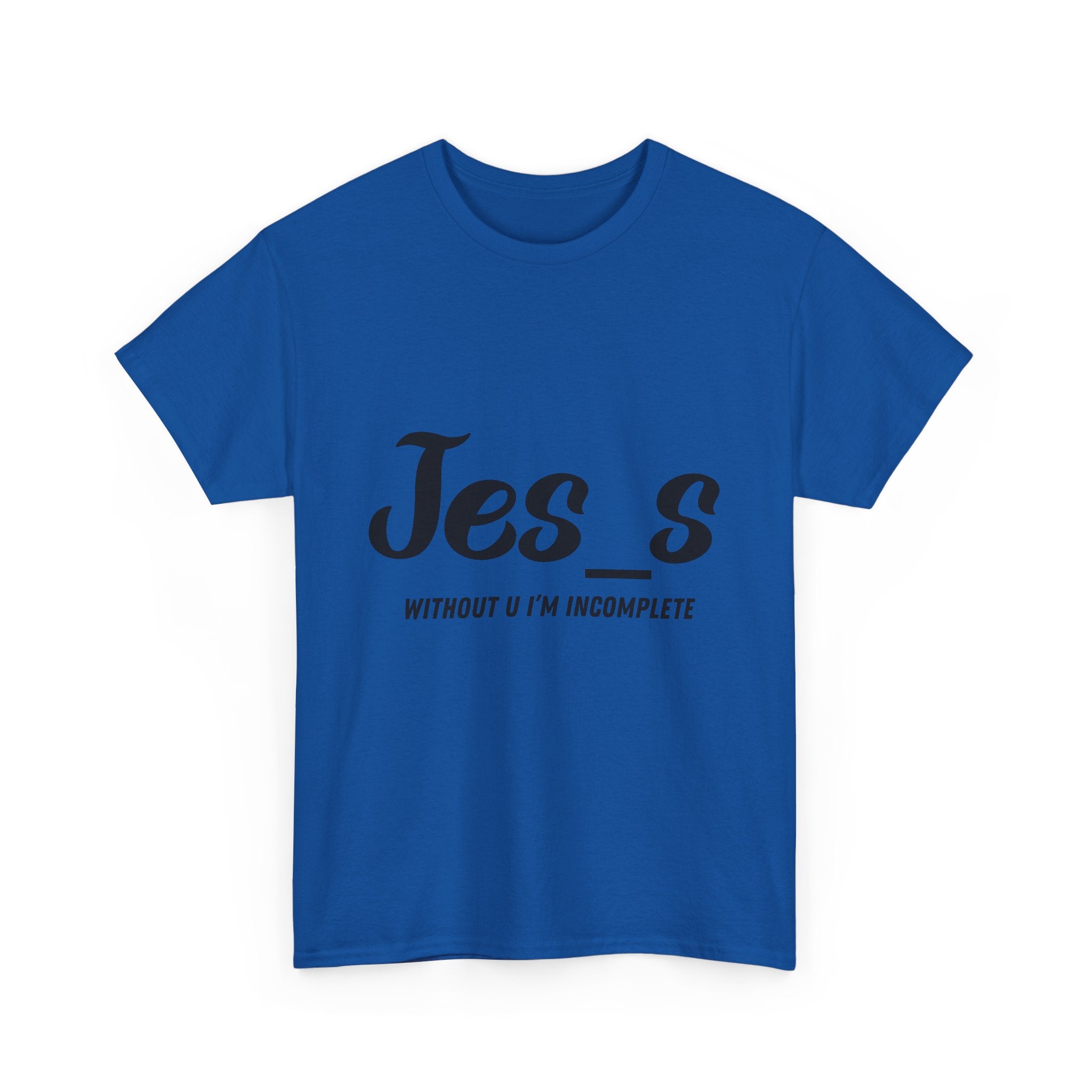 "Jes_s Without U I'm Incomplete" T-Shirt
