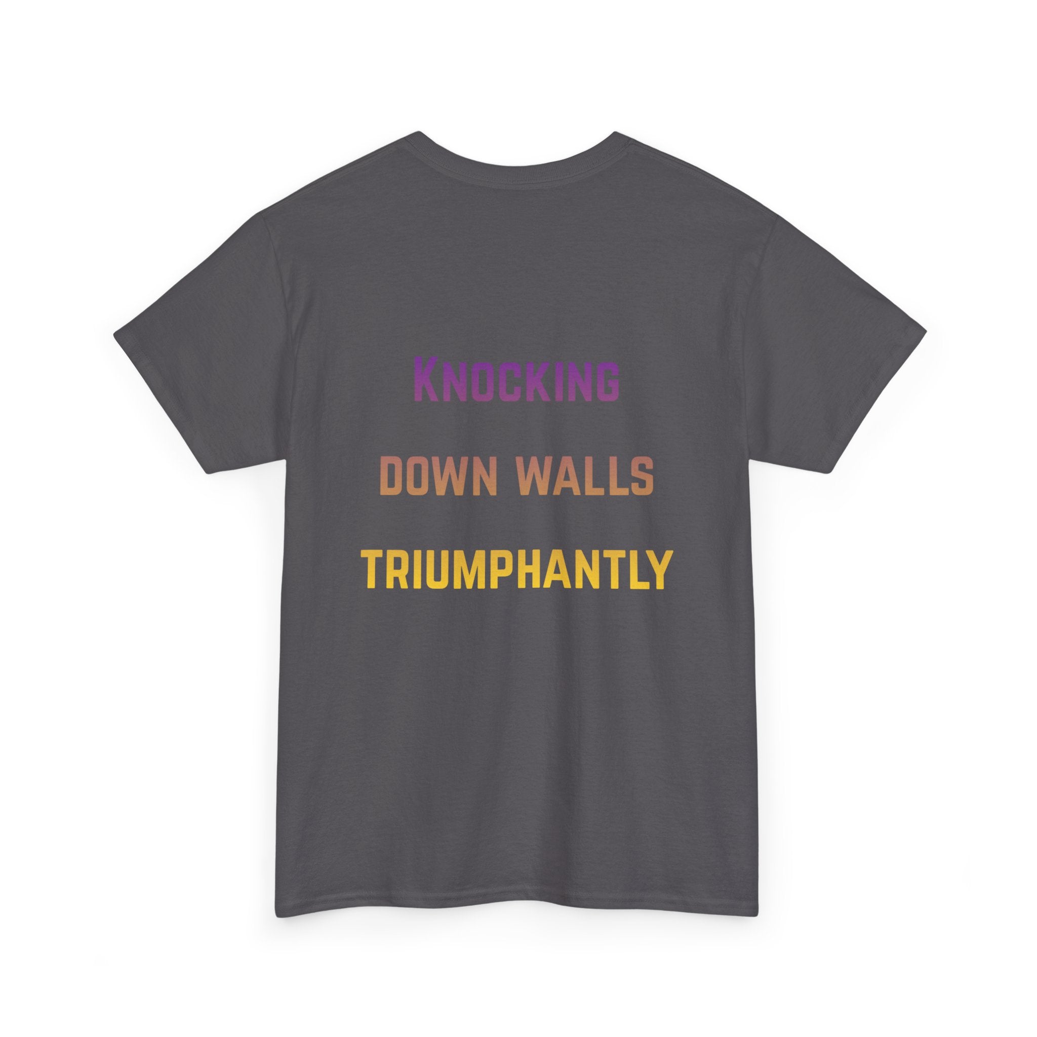 'Knocking Down Walls Triumphantly' - T-Shirt
