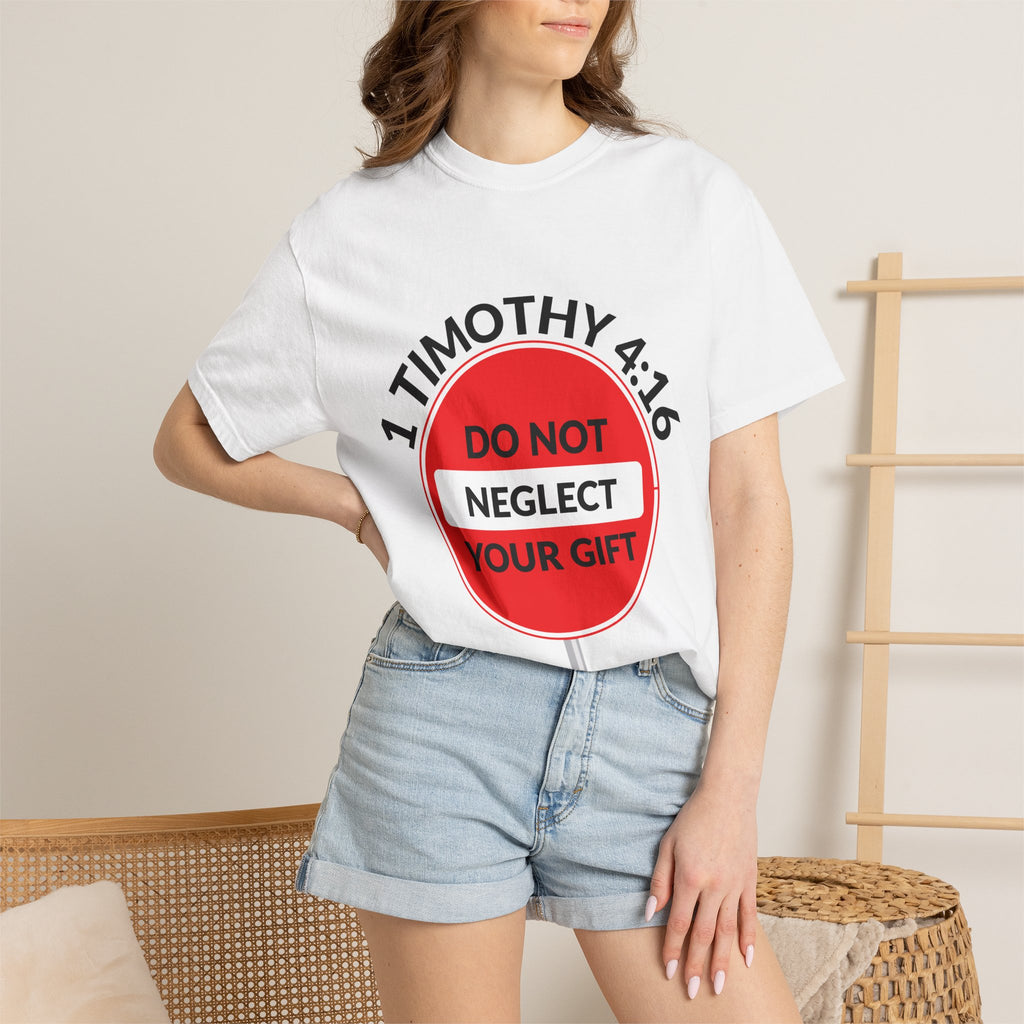 1 Timothy 4:16: 'Do Not Neglect Your Gift' - T-Shirt