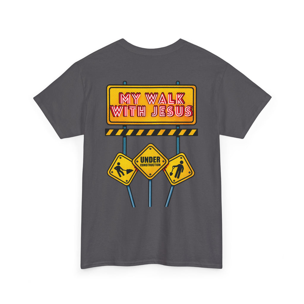 'Under Construction - My Walk With Jesus' - T-Shirt