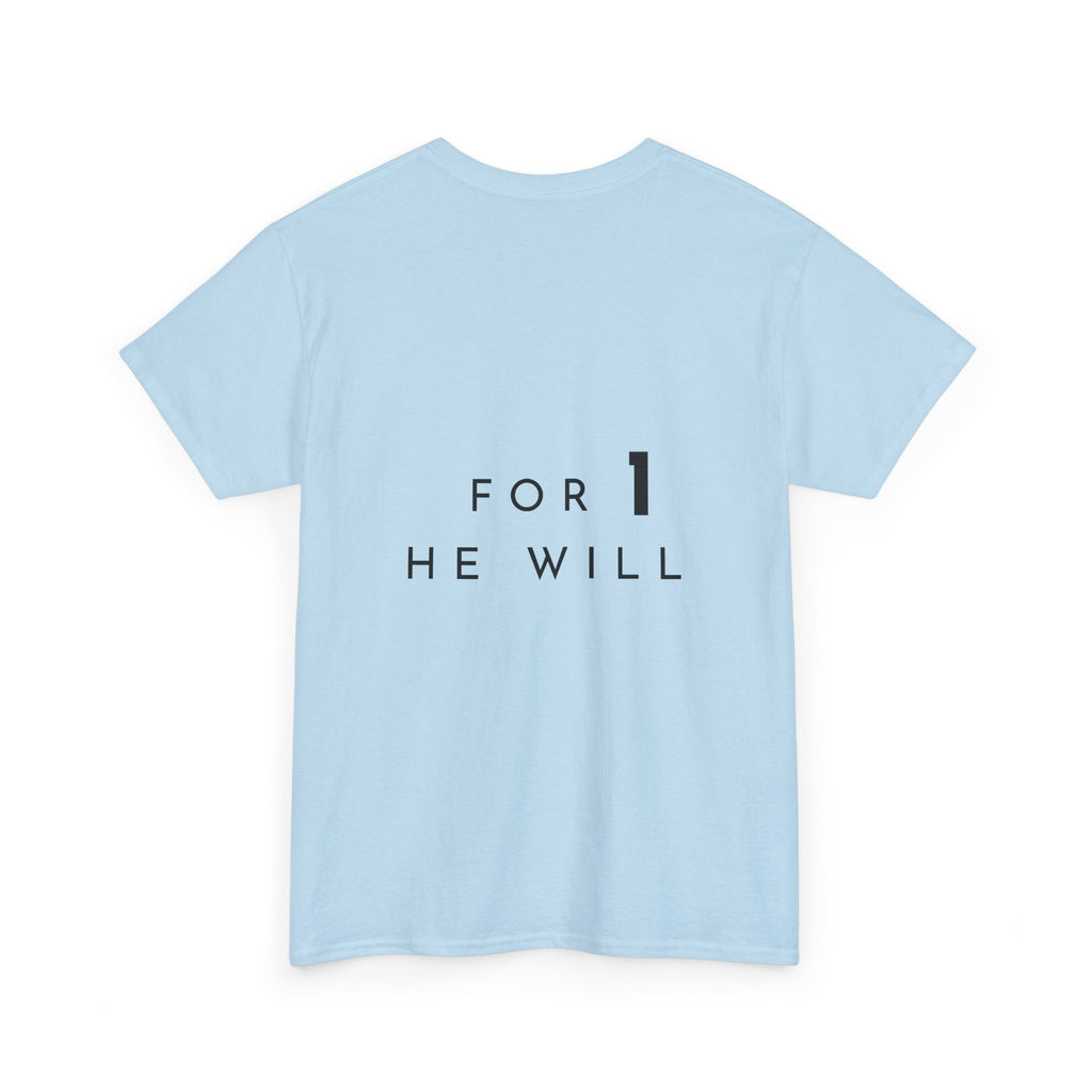 '99: For 1 He Will' — T-Shirt