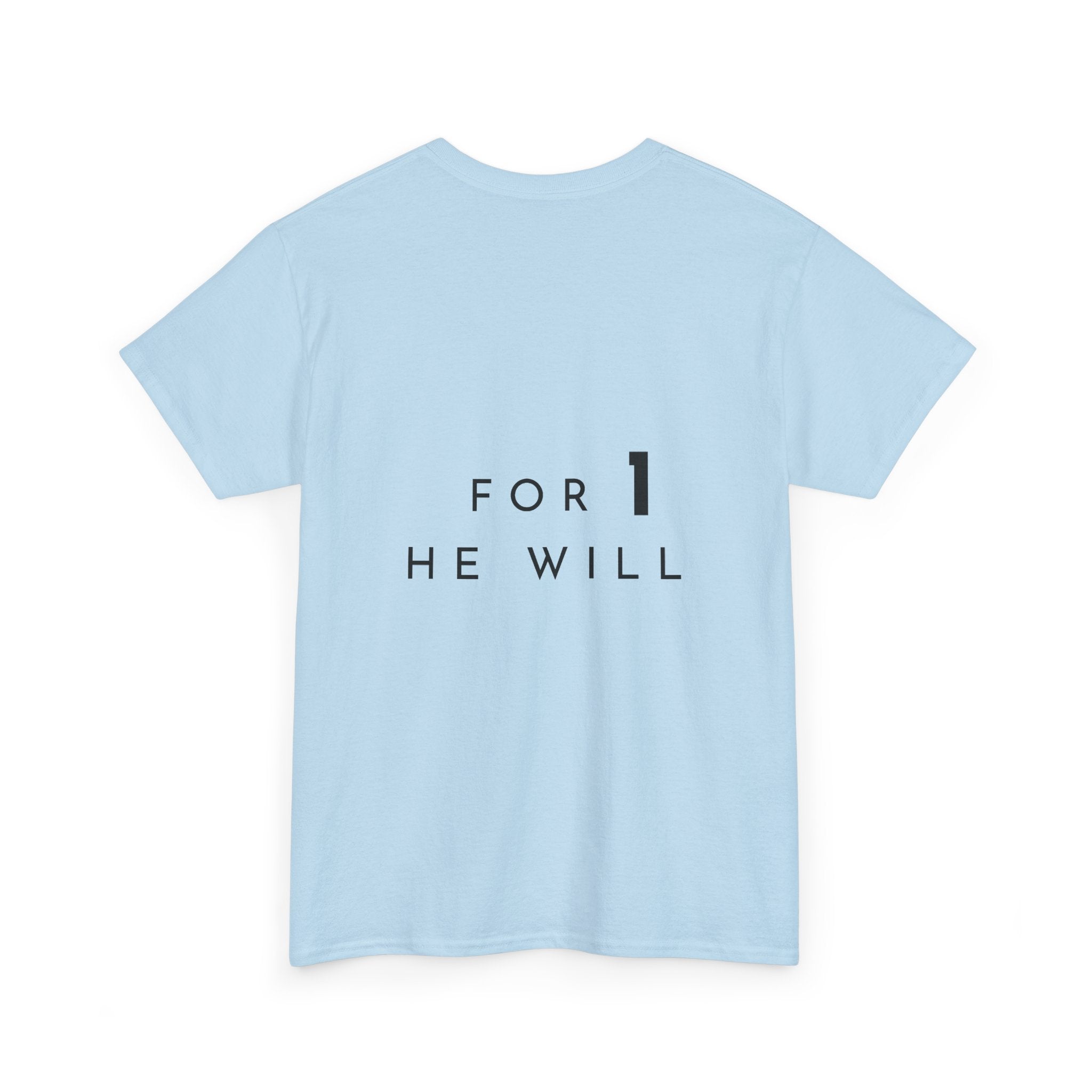 '99: For 1 He Will' — T-Shirt