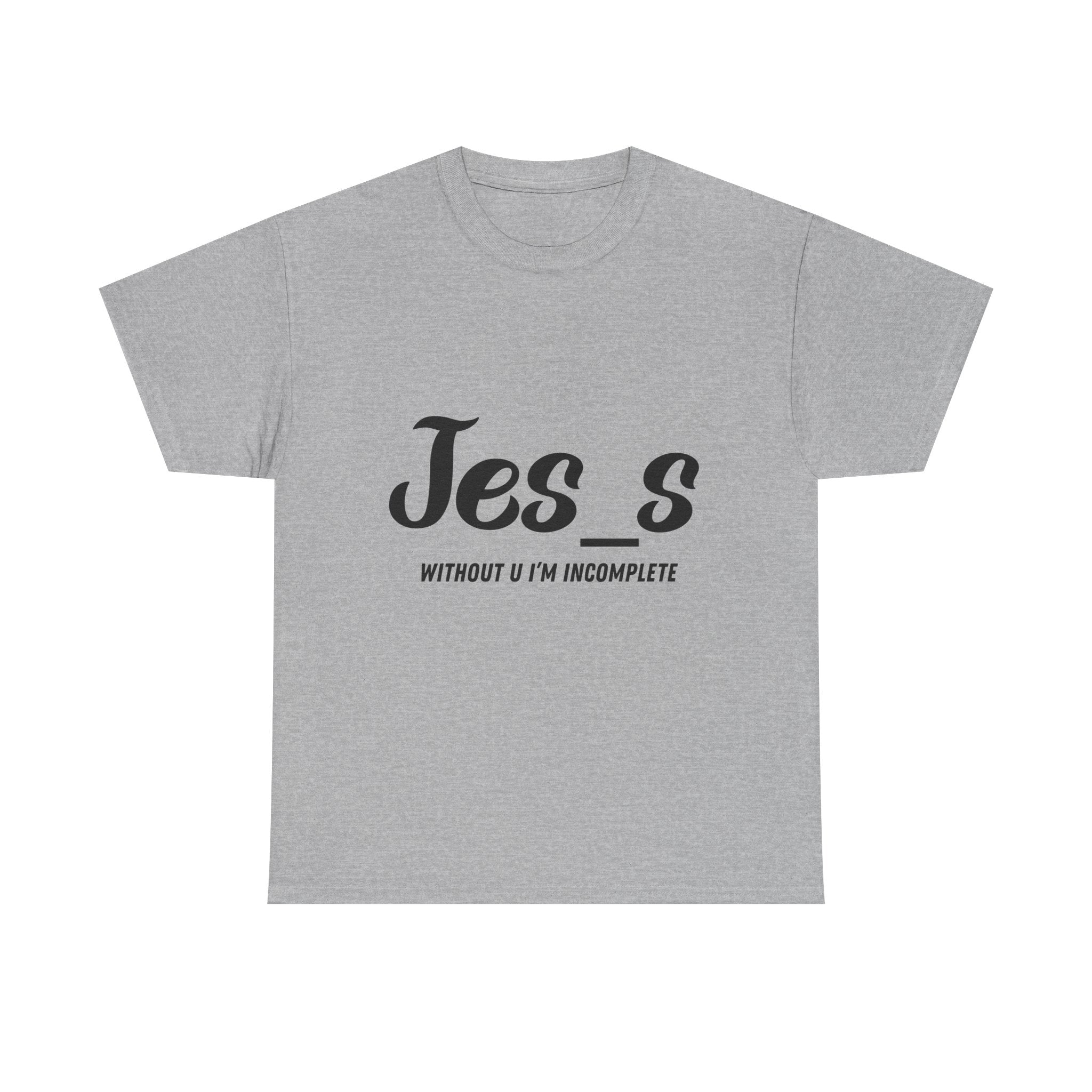"Jes_s Without U I'm Incomplete" T-Shirt