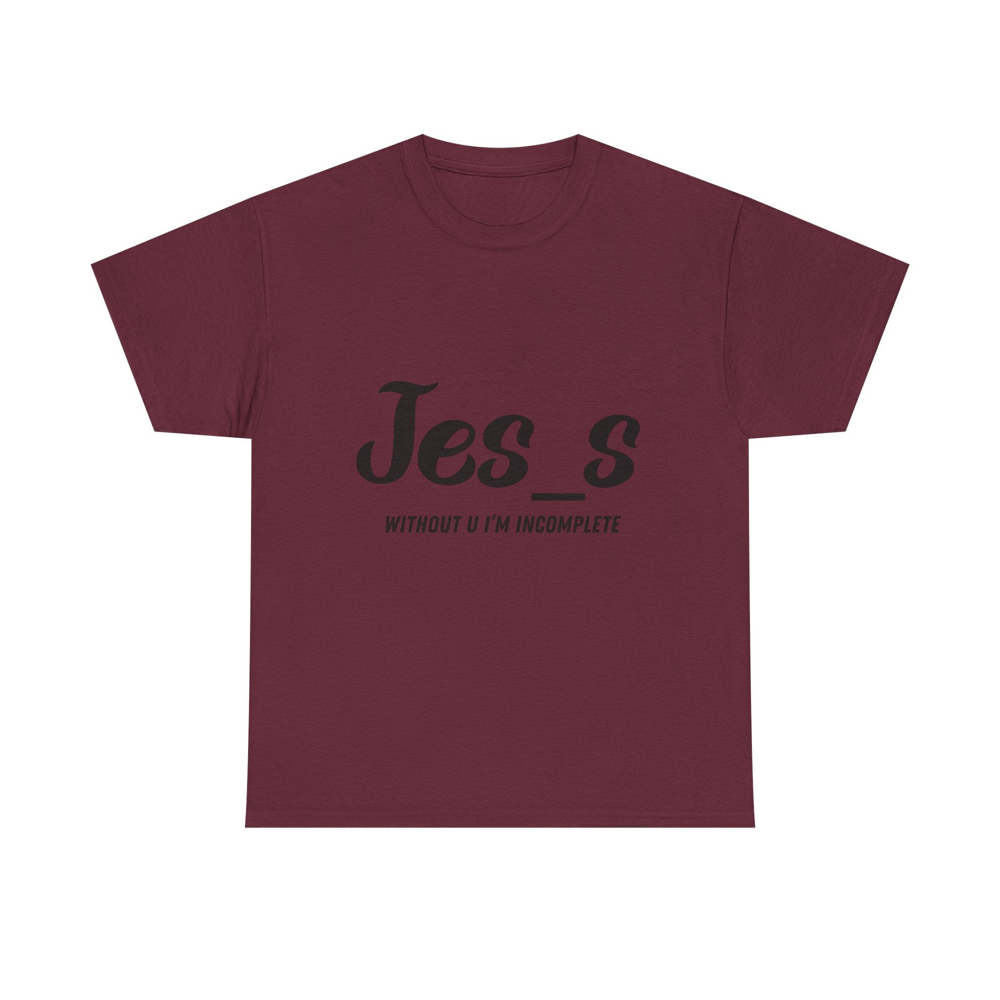 "Jes_s Without U I'm Incomplete" T-Shirt