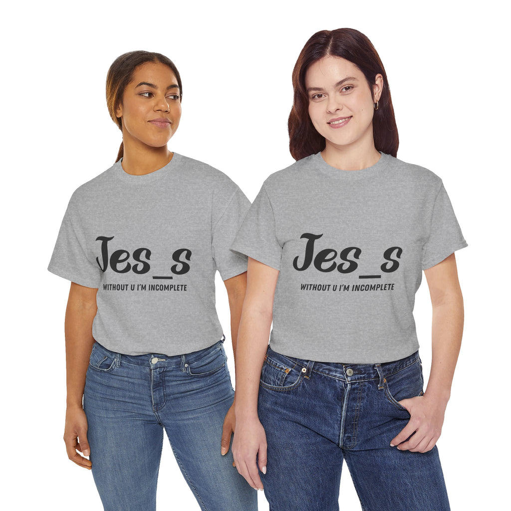 "Jes_s Without U I'm Incomplete" T-Shirt