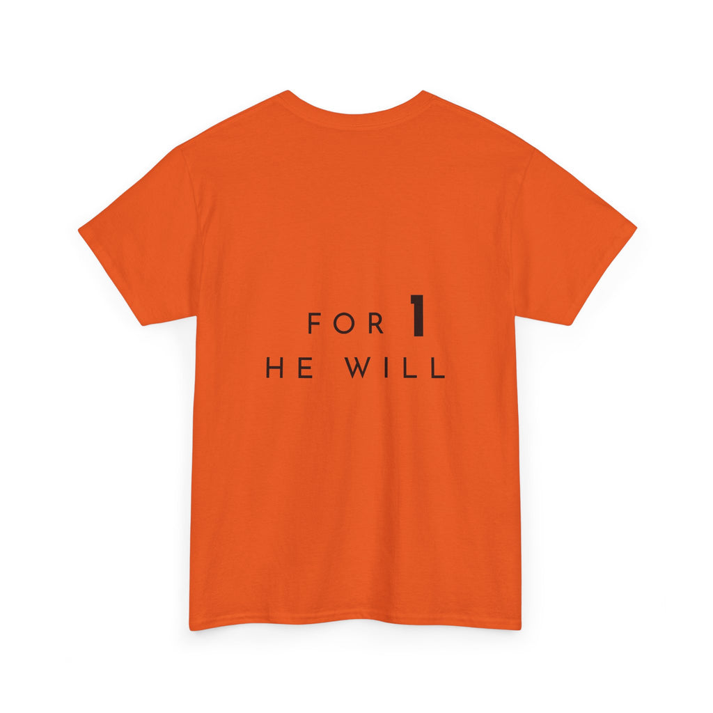 '99: For 1 He Will' — T-Shirt