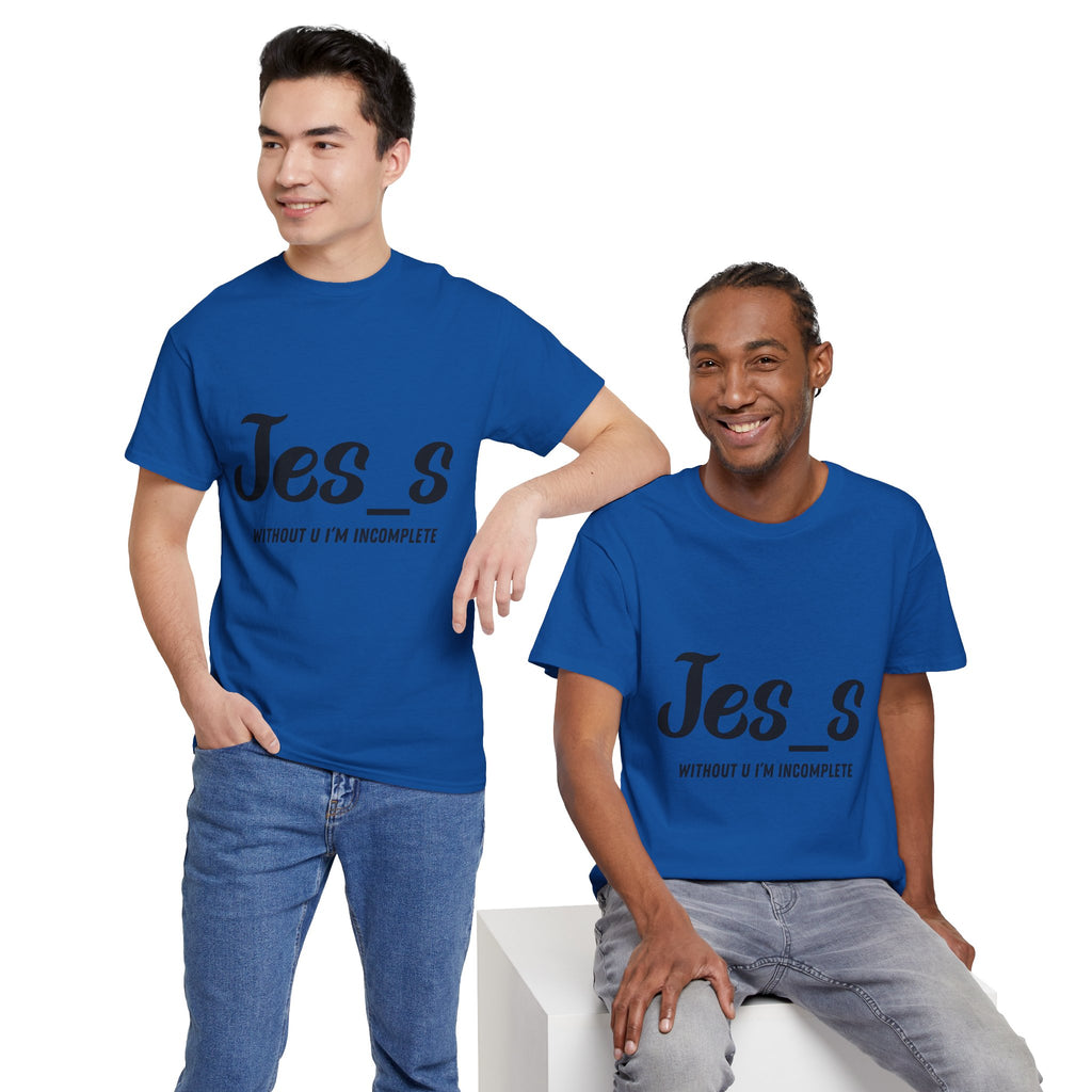 "Jes_s Without U I'm Incomplete" T-Shirt