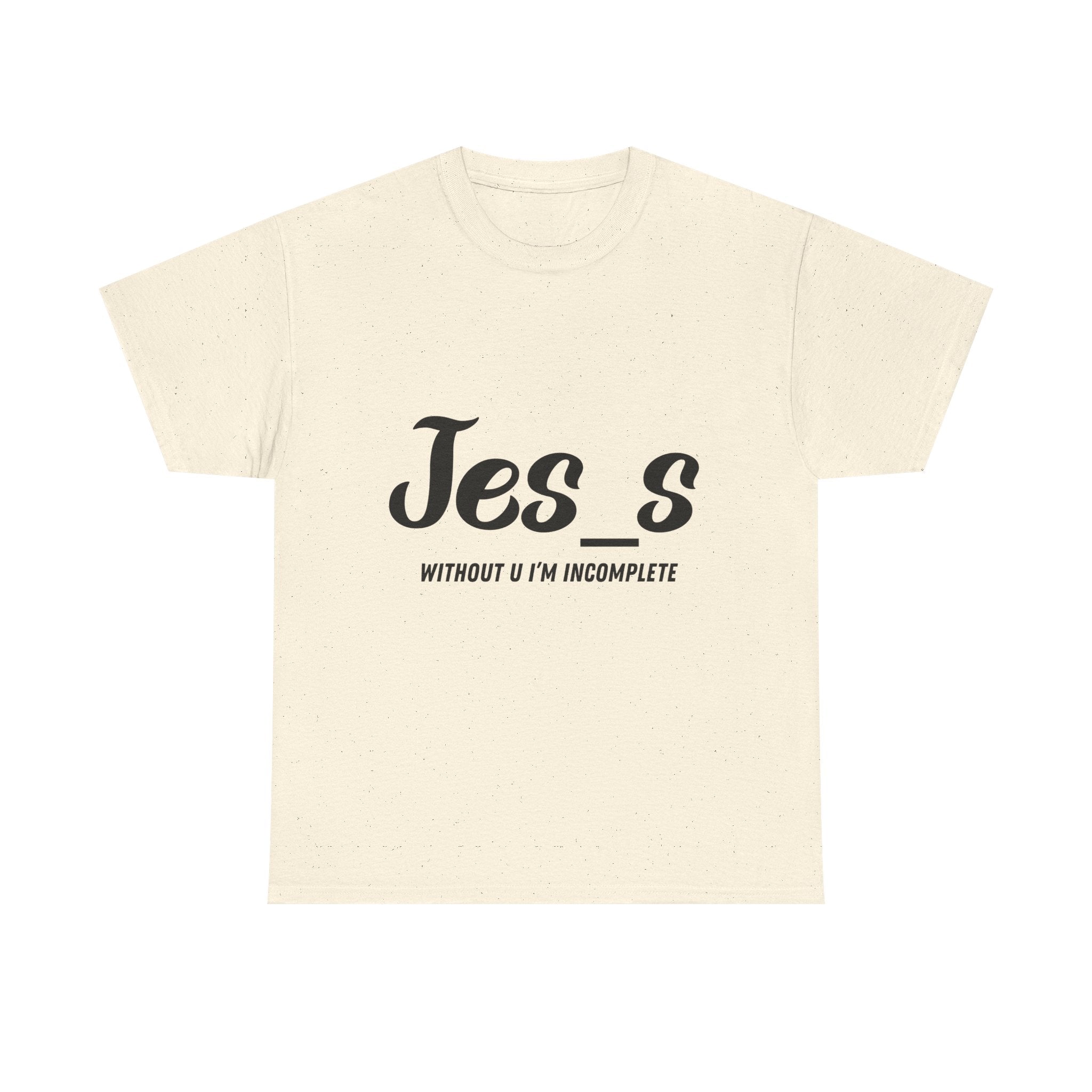 "Jes_s Without U I'm Incomplete" T-Shirt