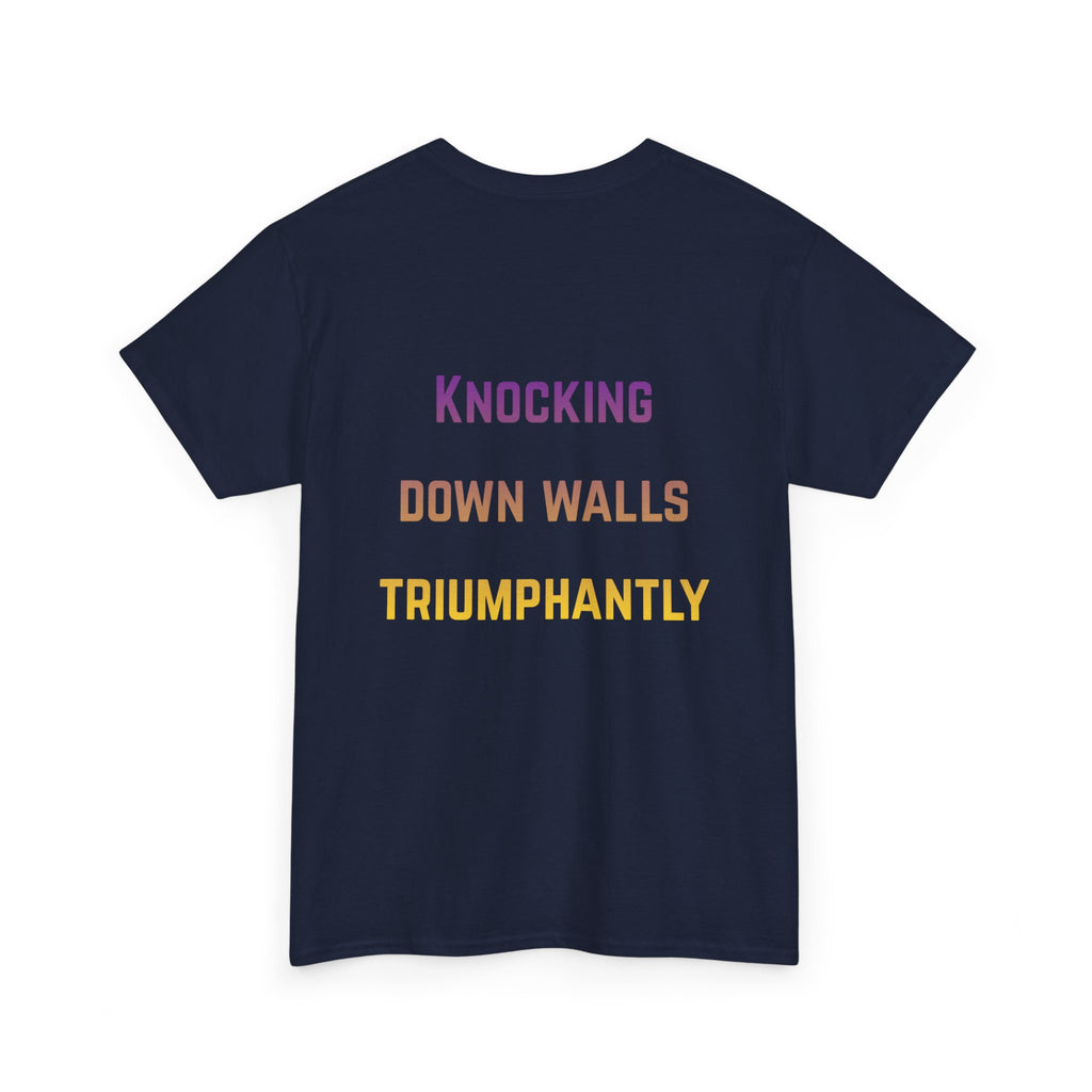 'Knocking Down Walls Triumphantly' - T-Shirt