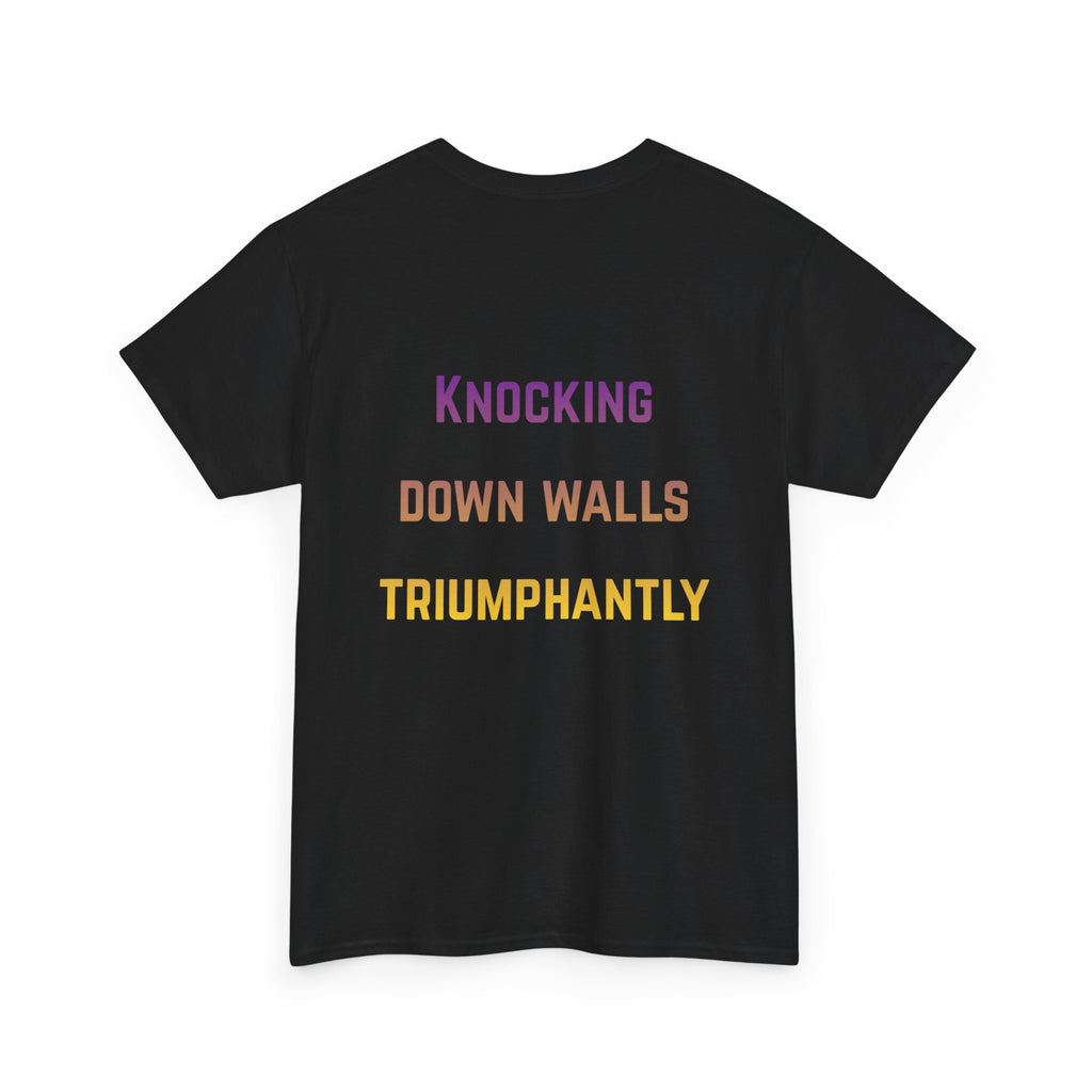 'Knocking Down Walls Triumphantly' - T-Shirt