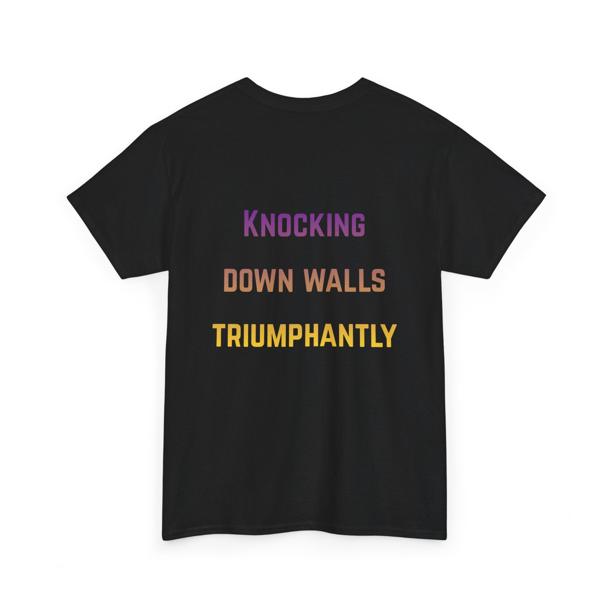 'Knocking Down Walls Triumphantly' - T-Shirt