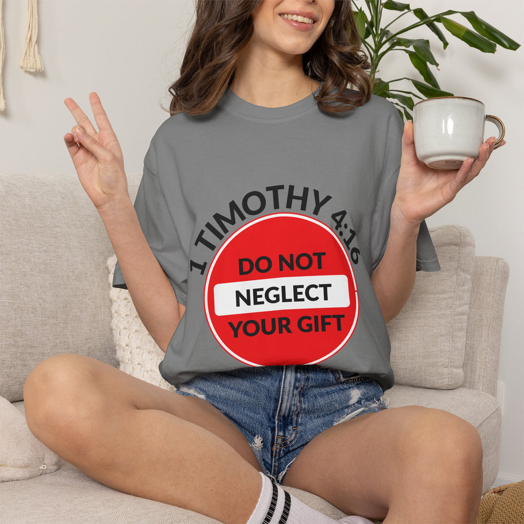 1 Timothy 4:16: 'Do Not Neglect Your Gift' - T-Shirt