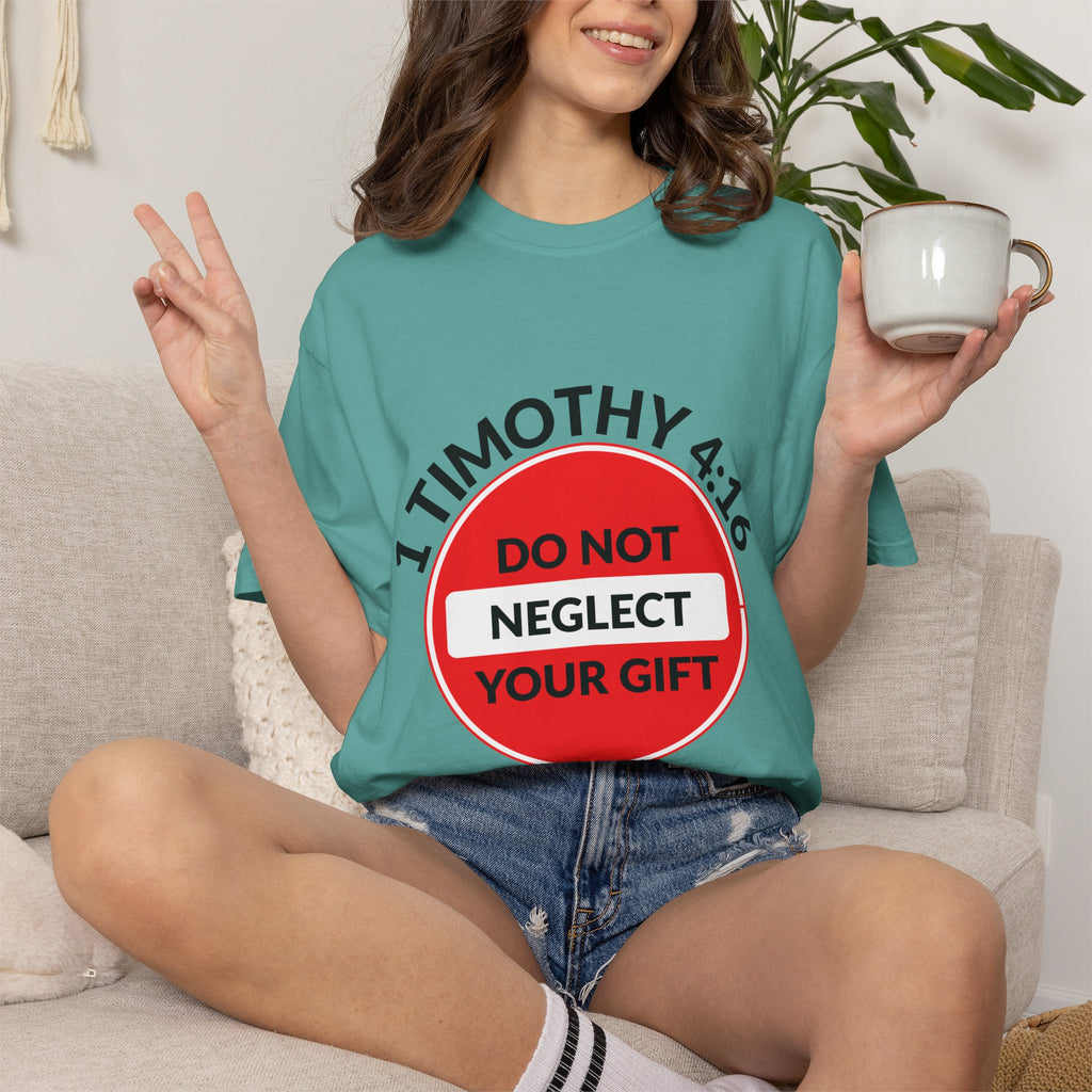 1 Timothy 4:16: 'Do Not Neglect Your Gift' - T-Shirt