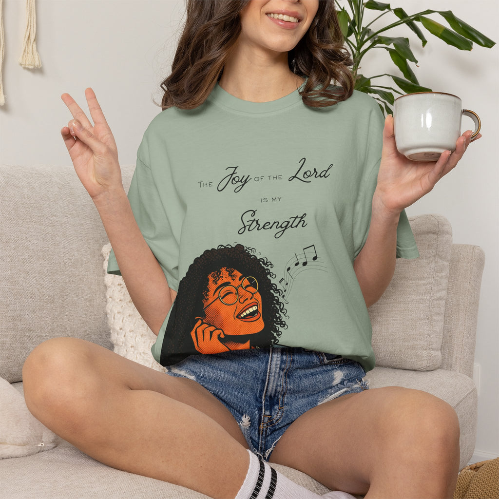 “The Joy Of The Lord Is My Strength” — T-Shirt