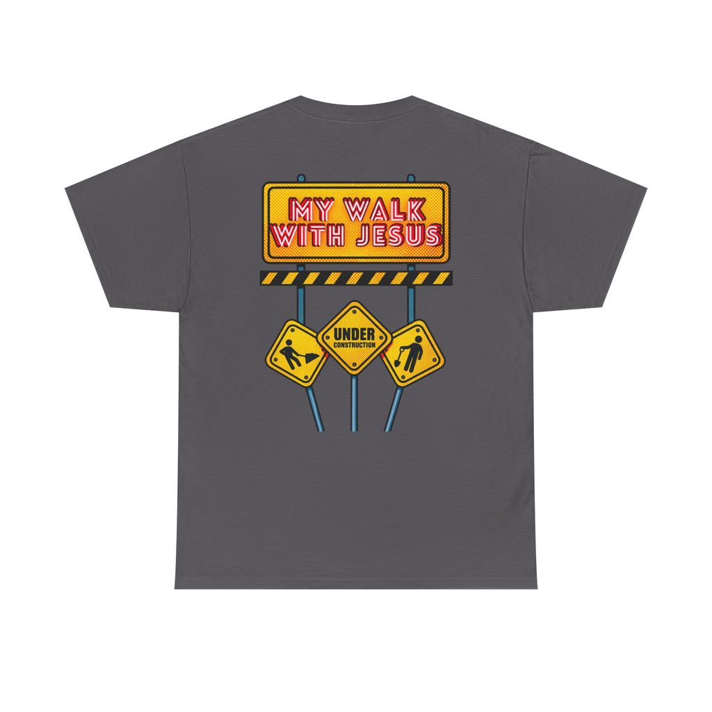 'Under Construction - My Walk With Jesus' - T-Shirt