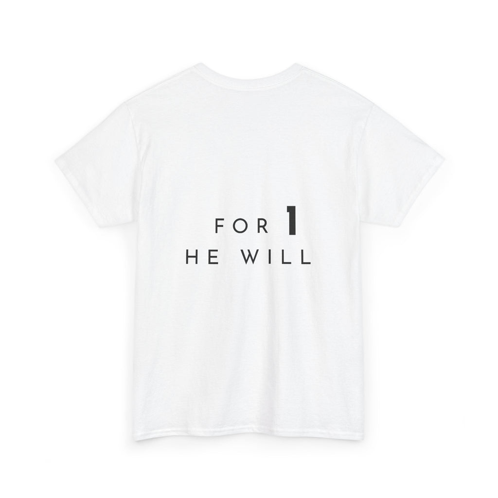 '99: For 1 He Will' — T-Shirt