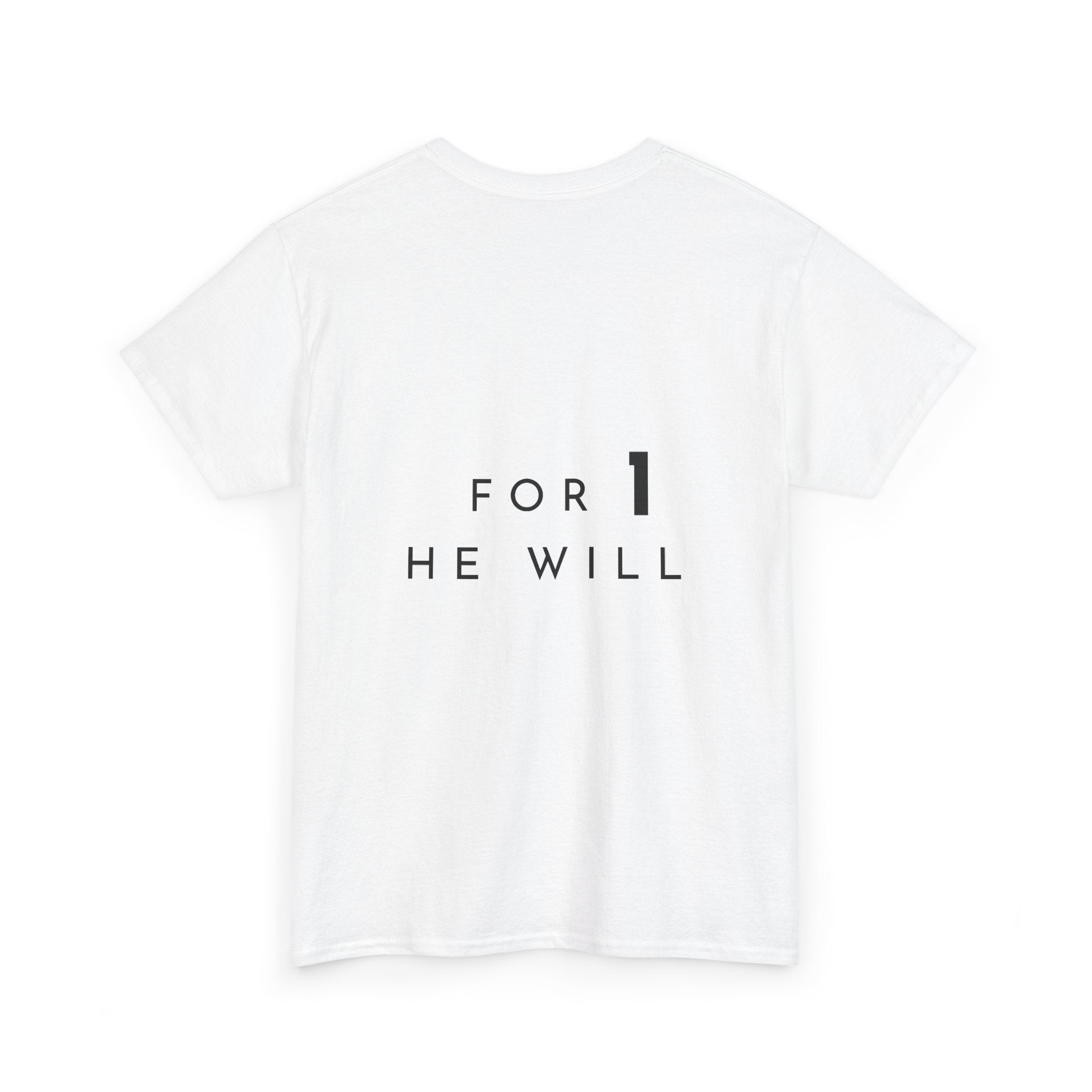 '99: For 1 He Will' — T-Shirt