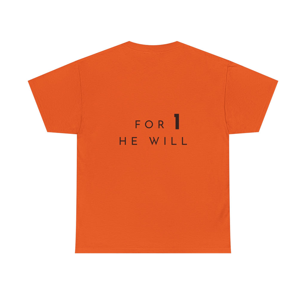 '99: For 1 He Will' — T-Shirt
