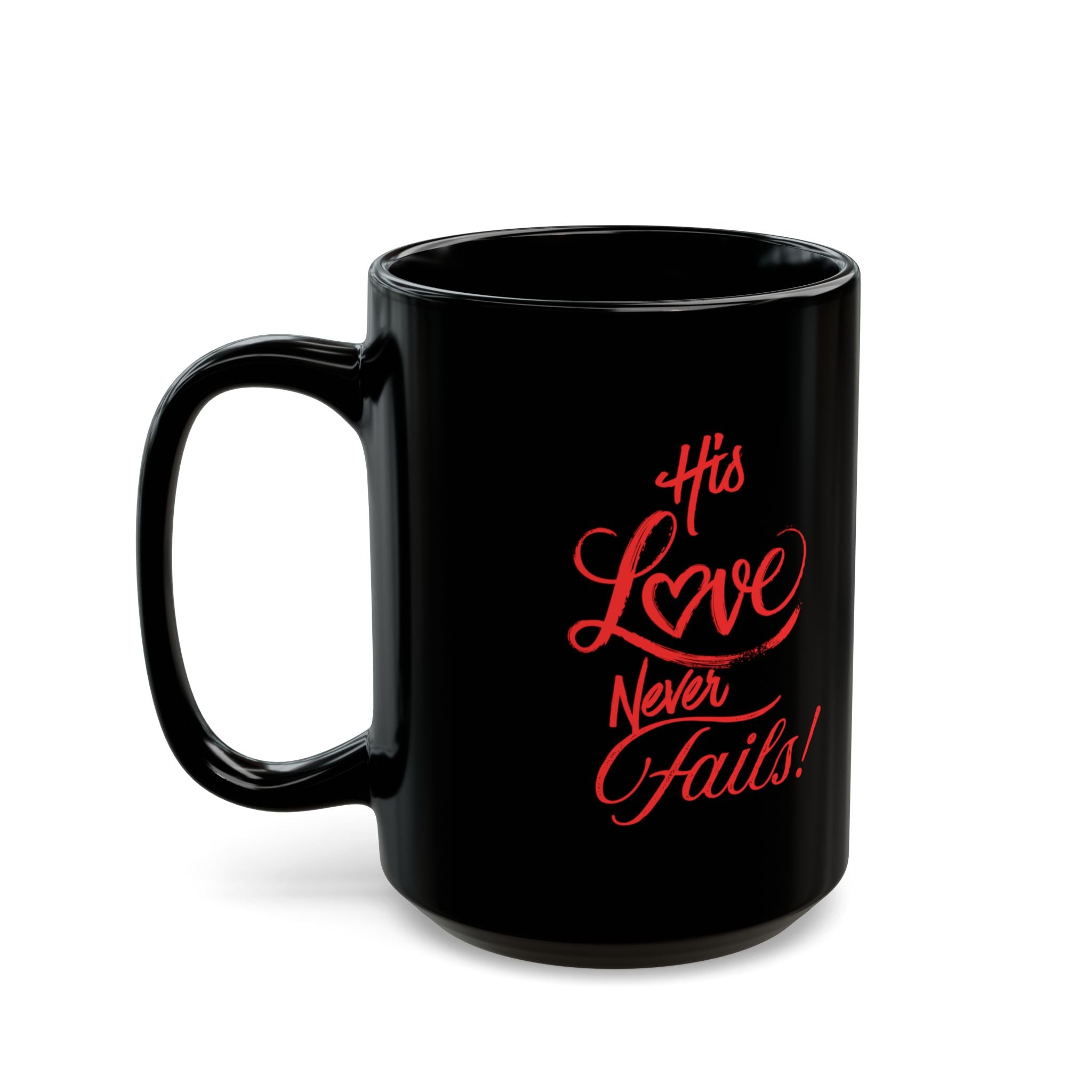 "Love Never Fails" Mug (11oz, 15oz)