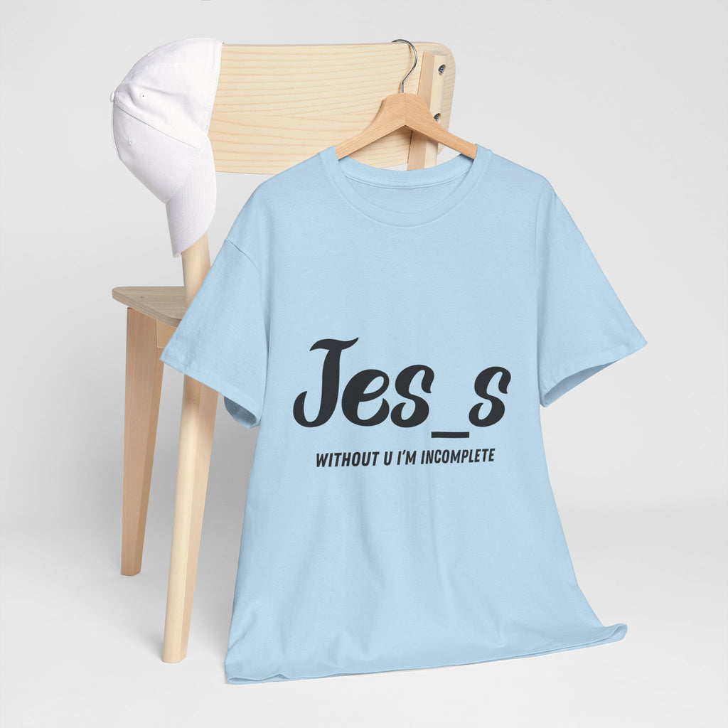 "Jes_s Without U I'm Incomplete" T-Shirt