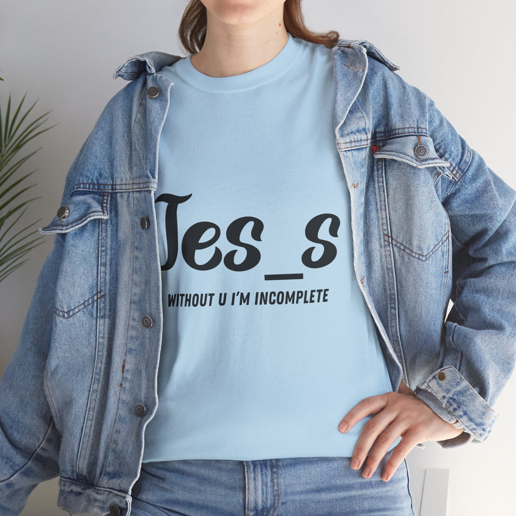 "Jes_s Without U I'm Incomplete" T-Shirt