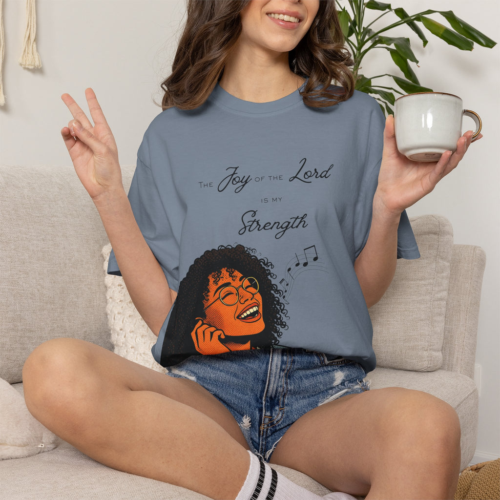 “The Joy Of The Lord Is My Strength” — T-Shirt