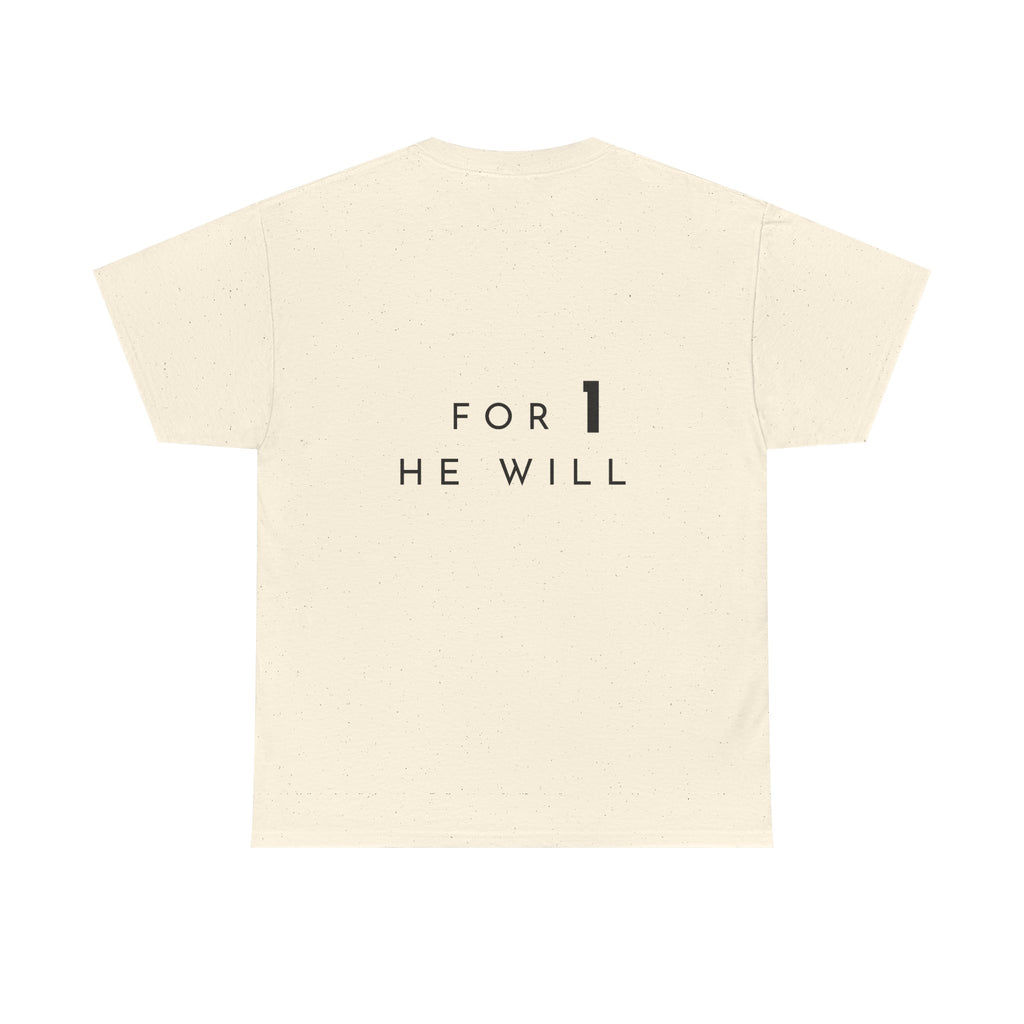 '99: For 1 He Will' — T-Shirt