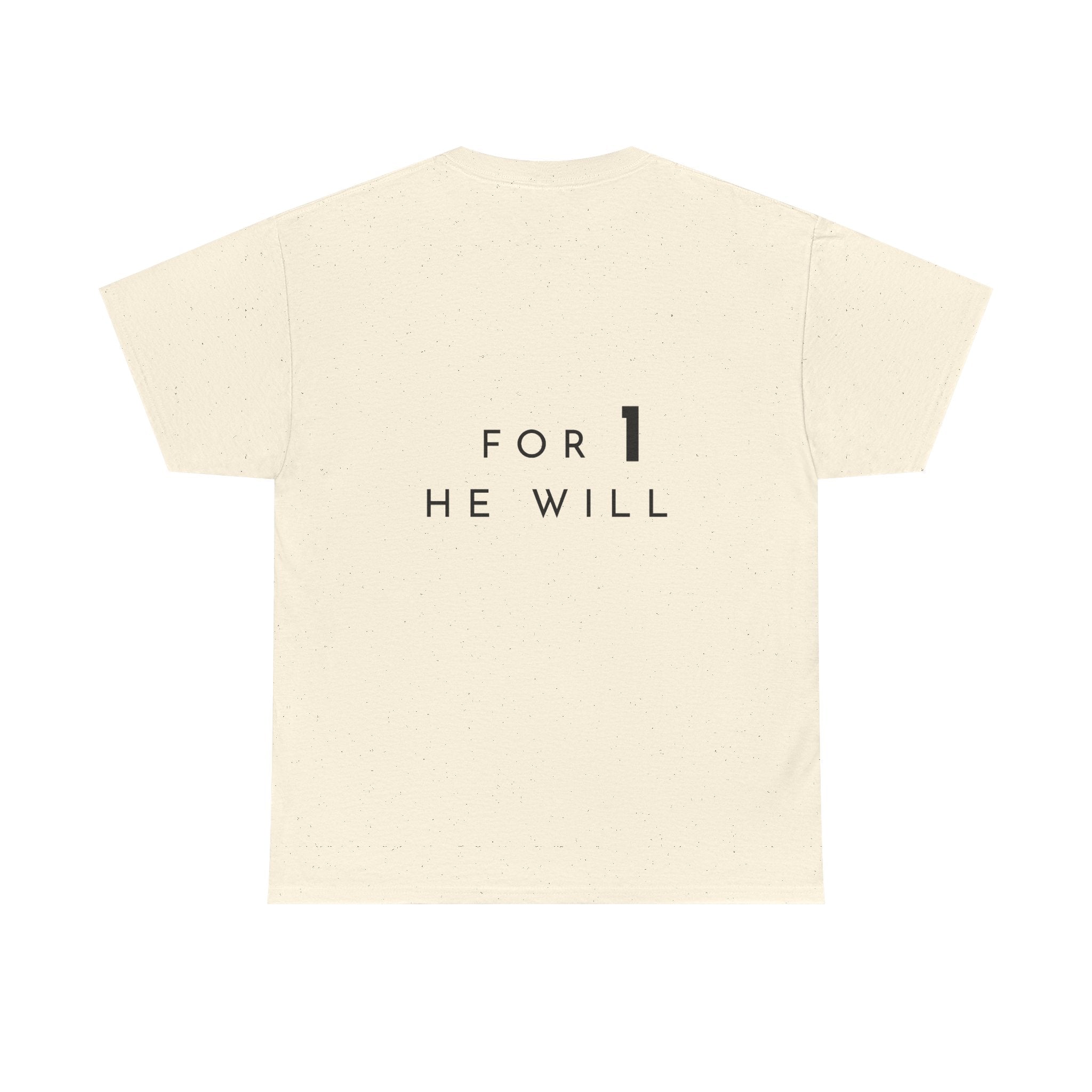 '99: For 1 He Will' — T-Shirt