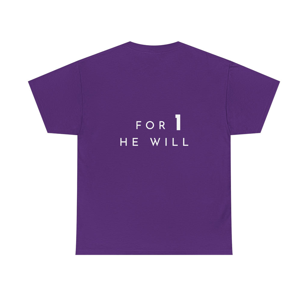 '99: For 1 He Will' — T-Shirt