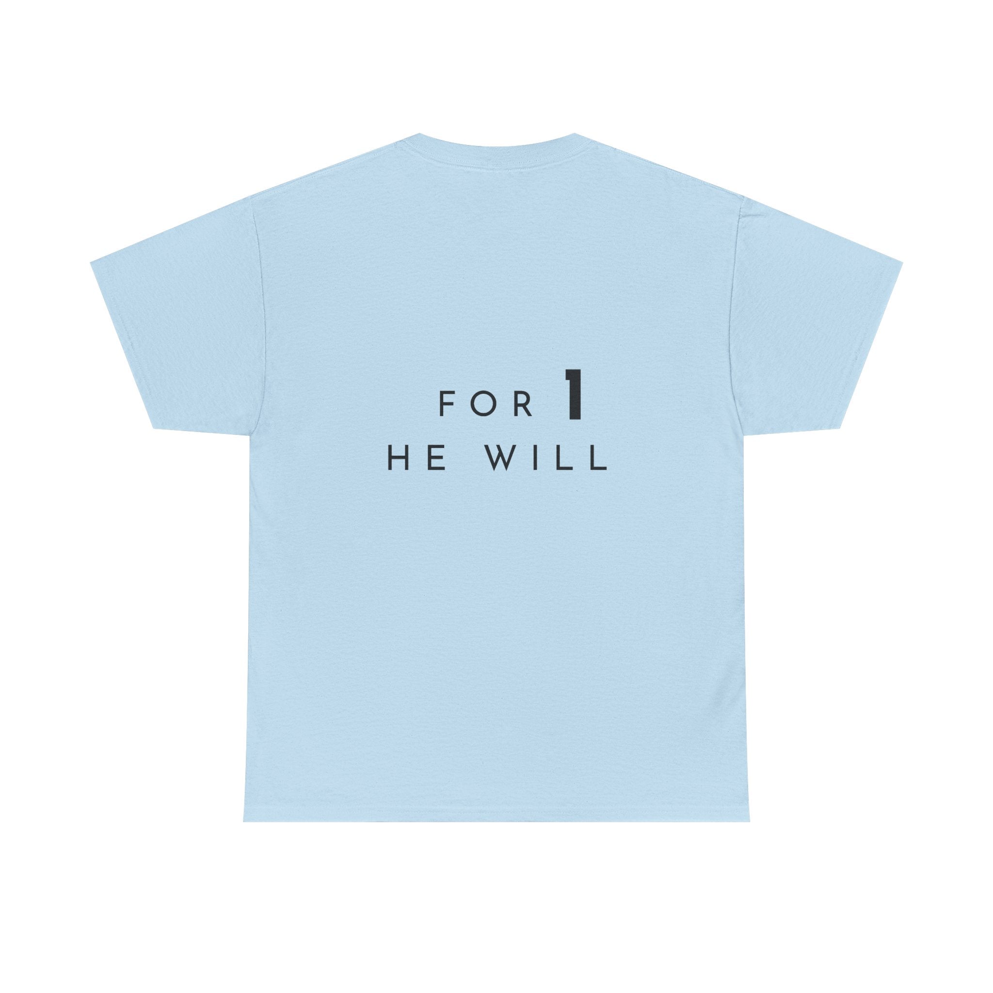 '99: For 1 He Will' — T-Shirt