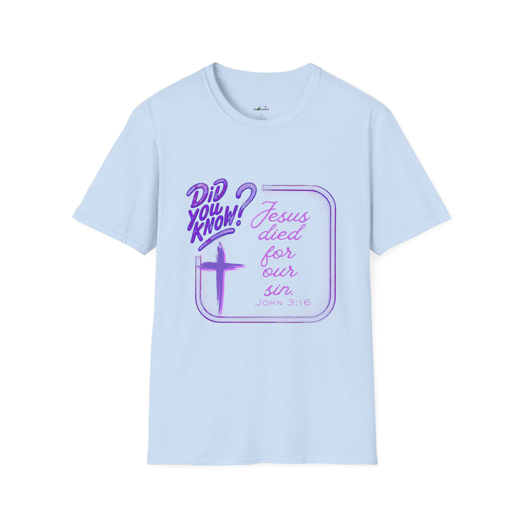 "Did You Know? Jesus Died For Our Sins" - T‑Shirt