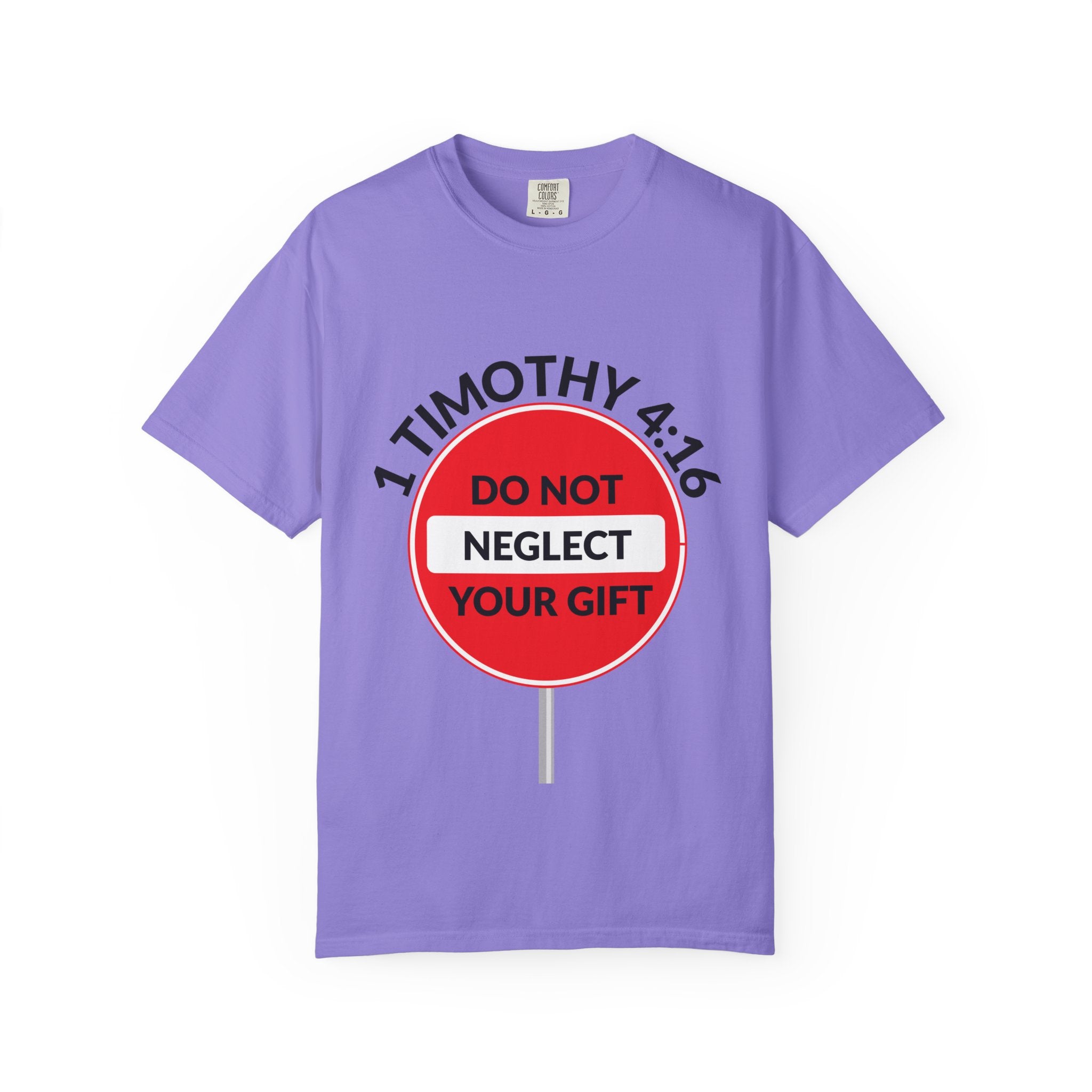 1 Timothy 4:16: 'Do Not Neglect Your Gift' - T-Shirt