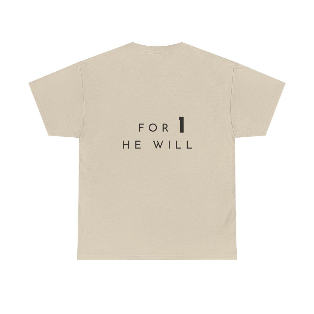 '99: For 1 He Will' — T-Shirt
