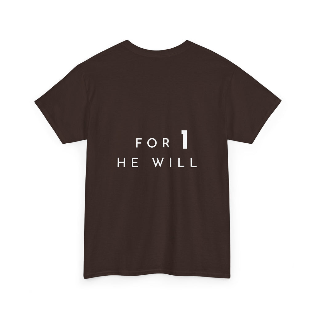 '99: For 1 He Will' — T-Shirt