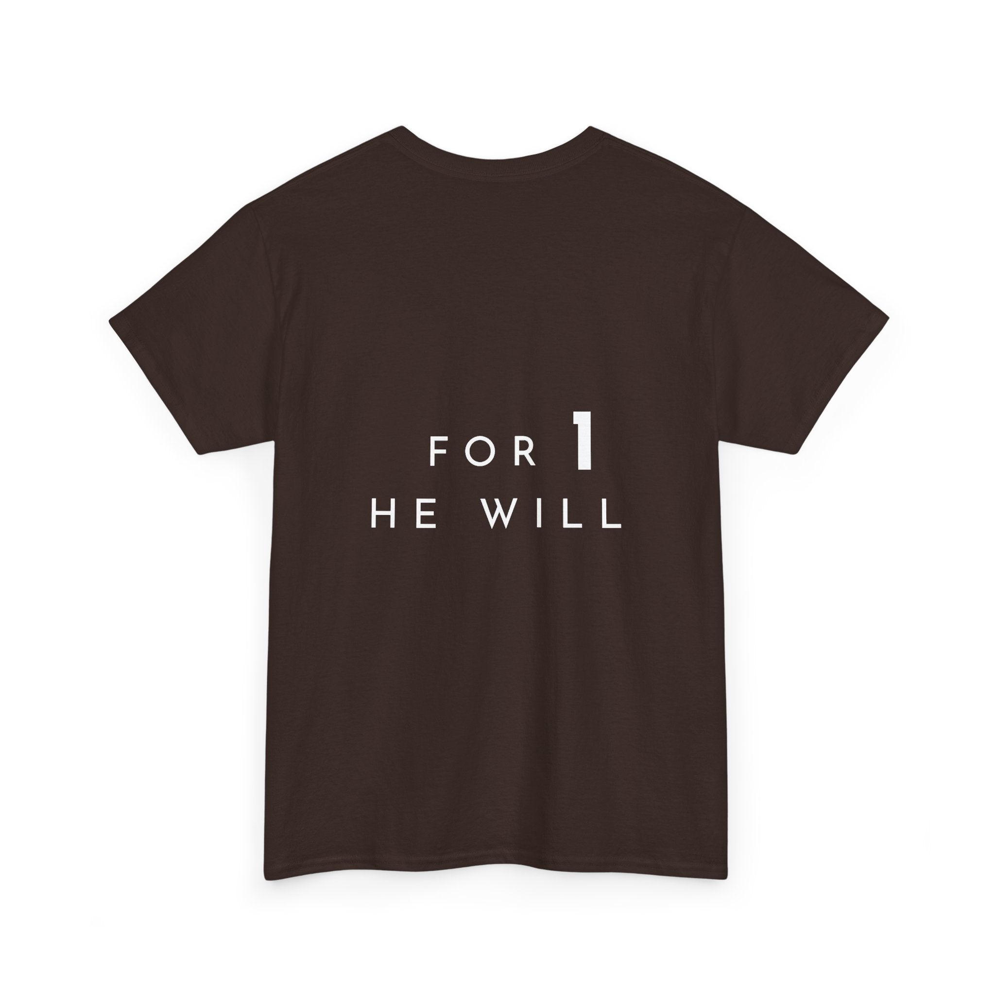 '99: For 1 He Will' — T-Shirt