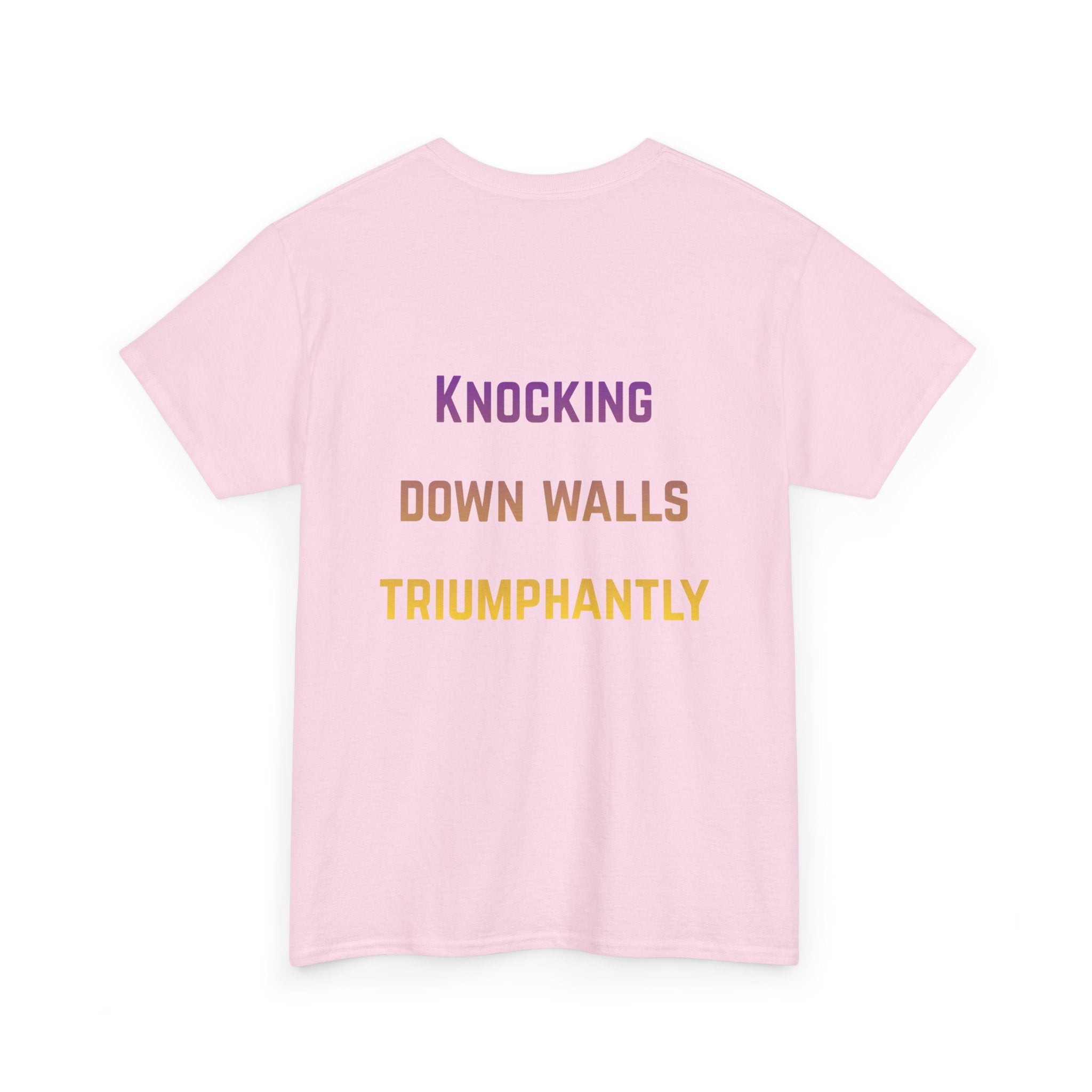 'Knocking Down Walls Triumphantly' - T-Shirt