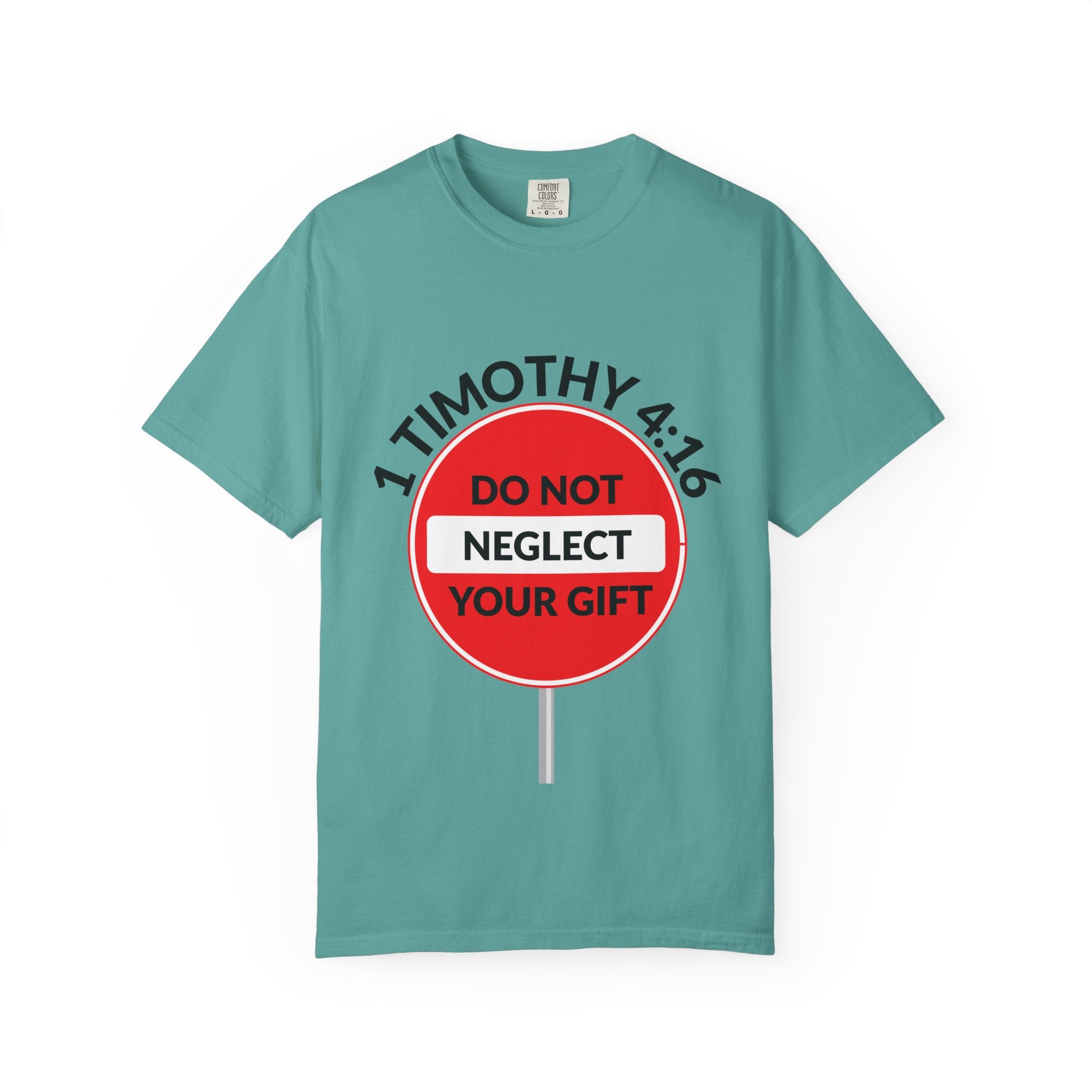 1 Timothy 4:16: 'Do Not Neglect Your Gift' - T-Shirt