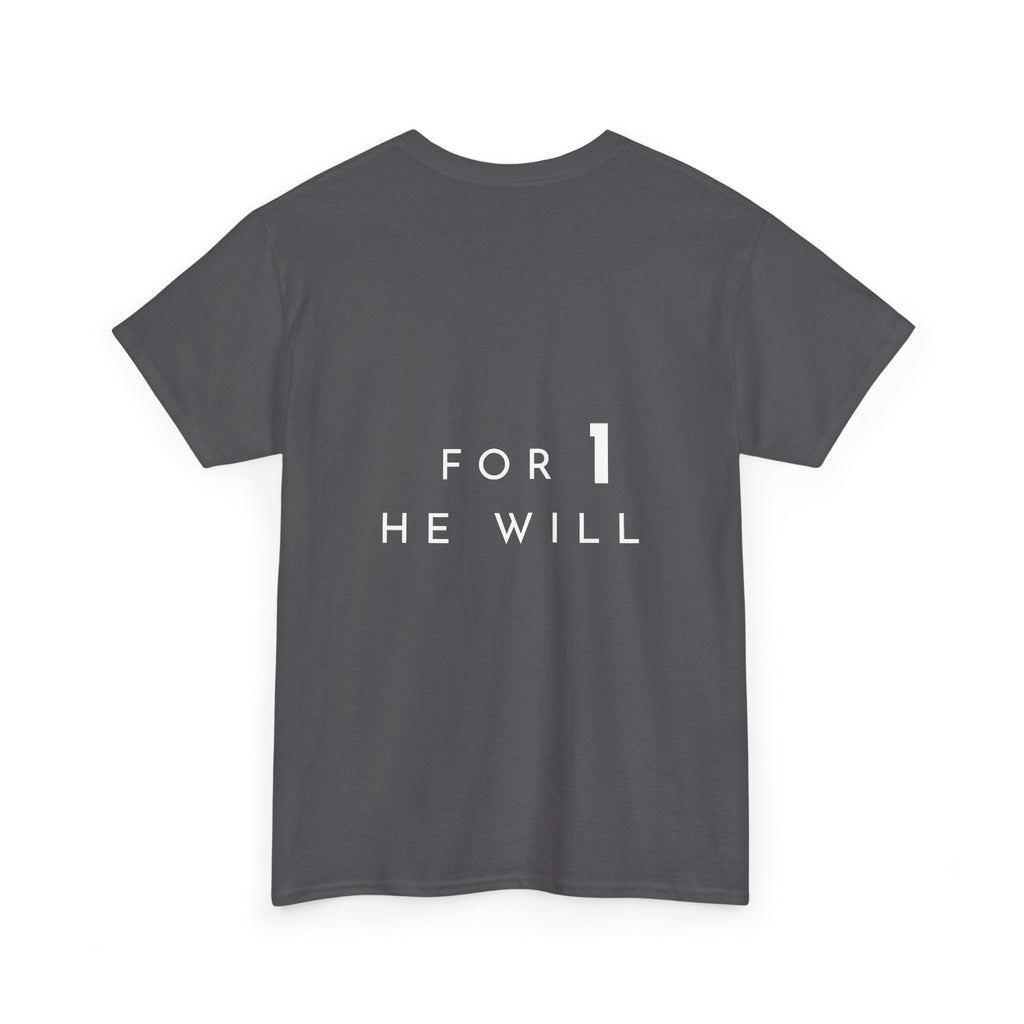'99: For 1 He Will' — T-Shirt