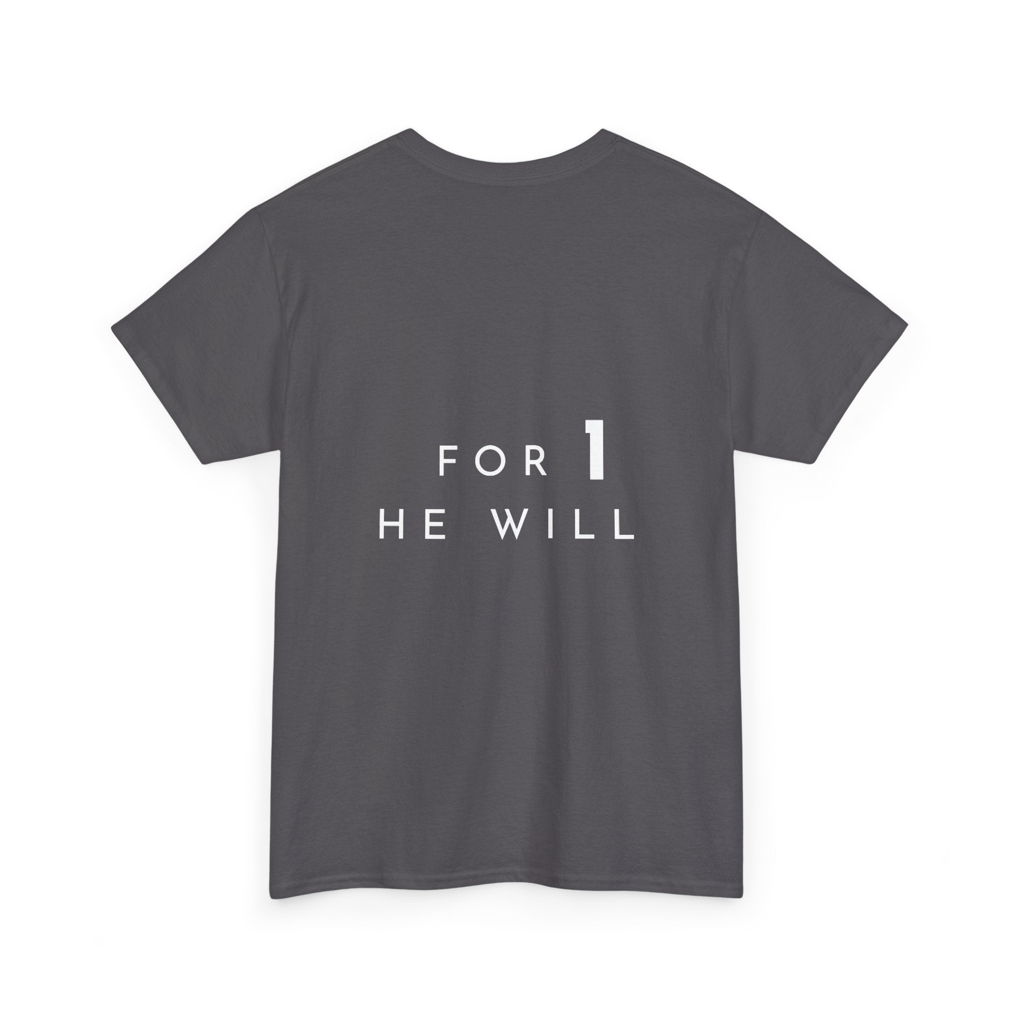 '99: For 1 He Will' — T-Shirt