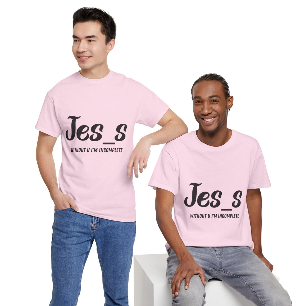"Jes_s Without U I'm Incomplete" T-Shirt