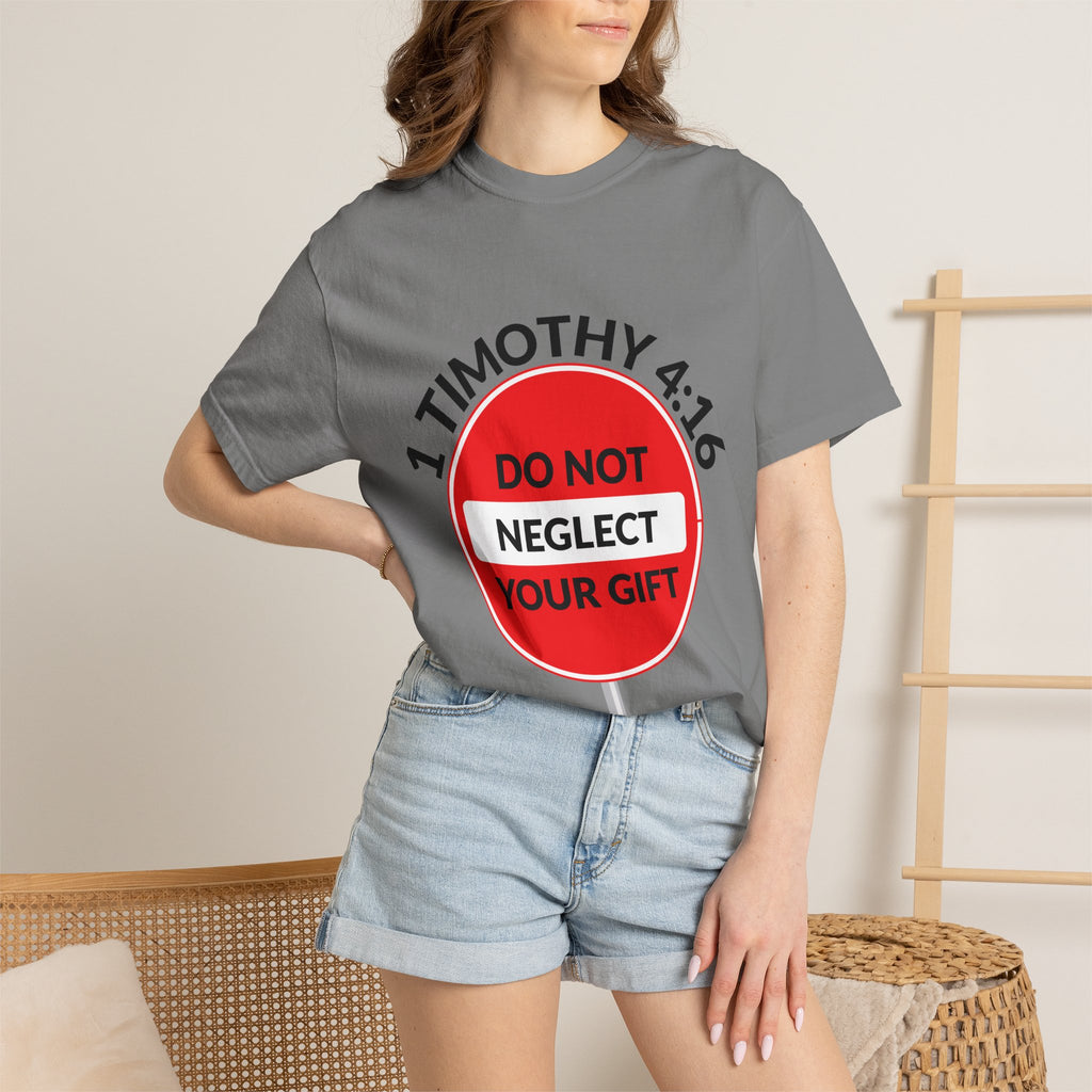 1 Timothy 4:16: 'Do Not Neglect Your Gift' - T-Shirt